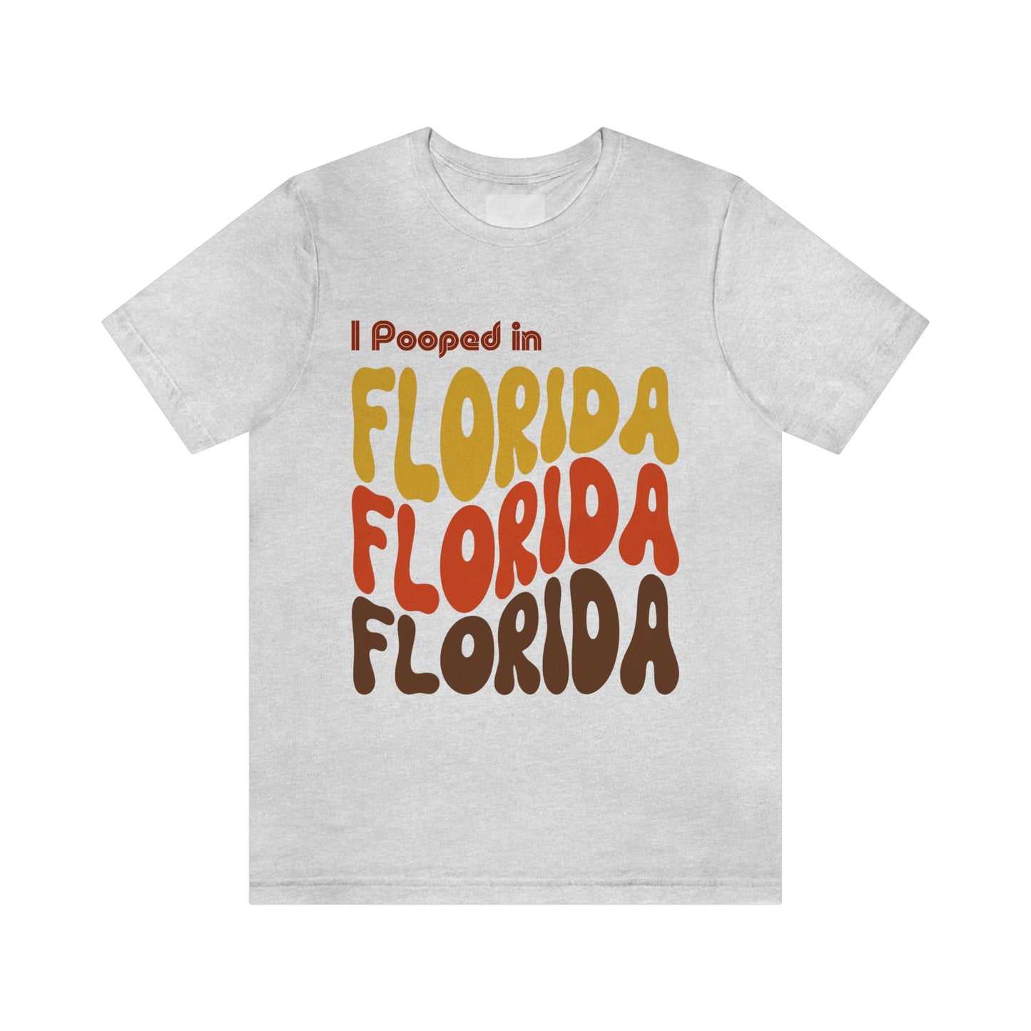 I Pooped In - FLORIDA (Retro Statehood) Unisex Jersey Short Sleeve Tee