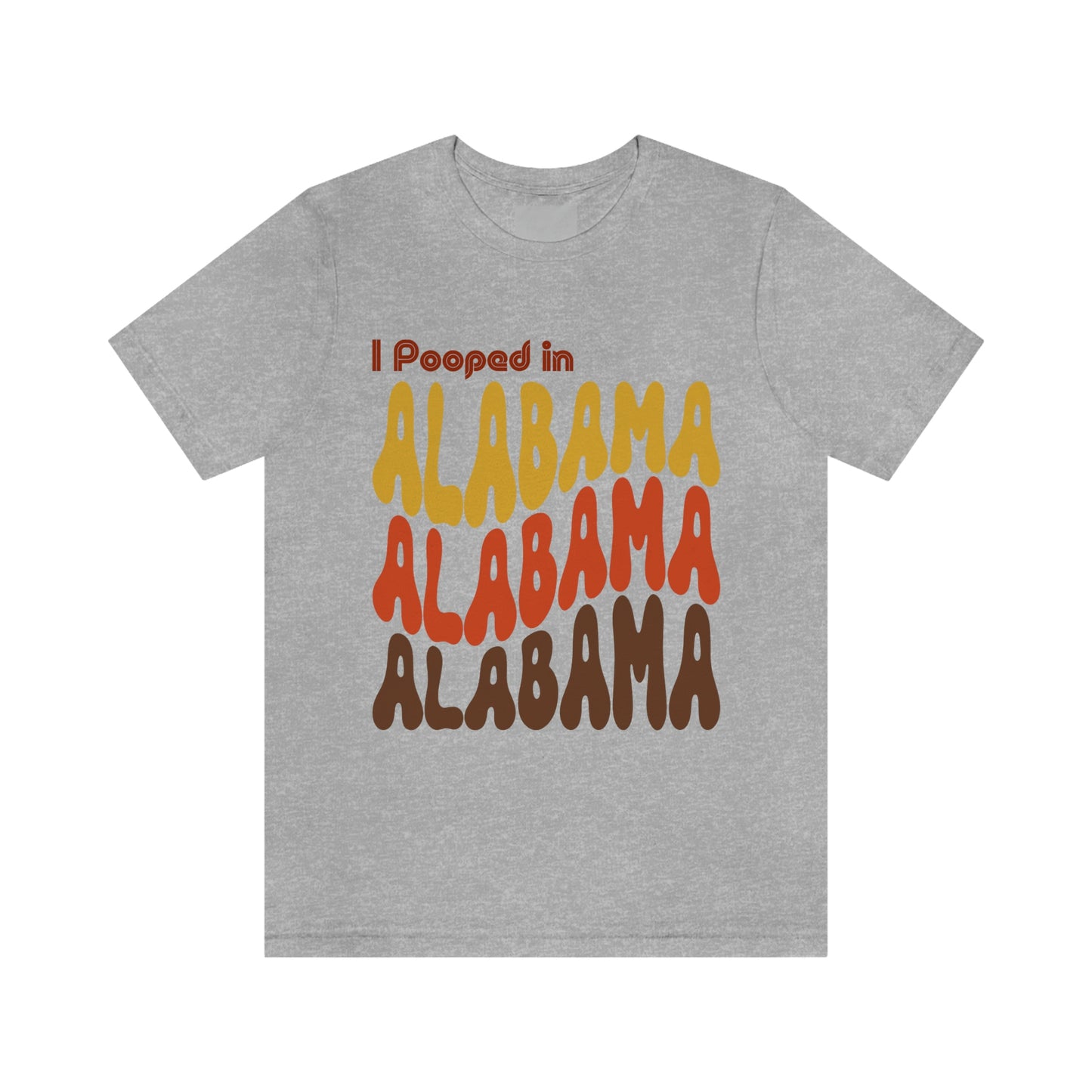 I Pooped In - ALABAMA (Retro Statehood) Unisex Jersey Short Sleeve Tee