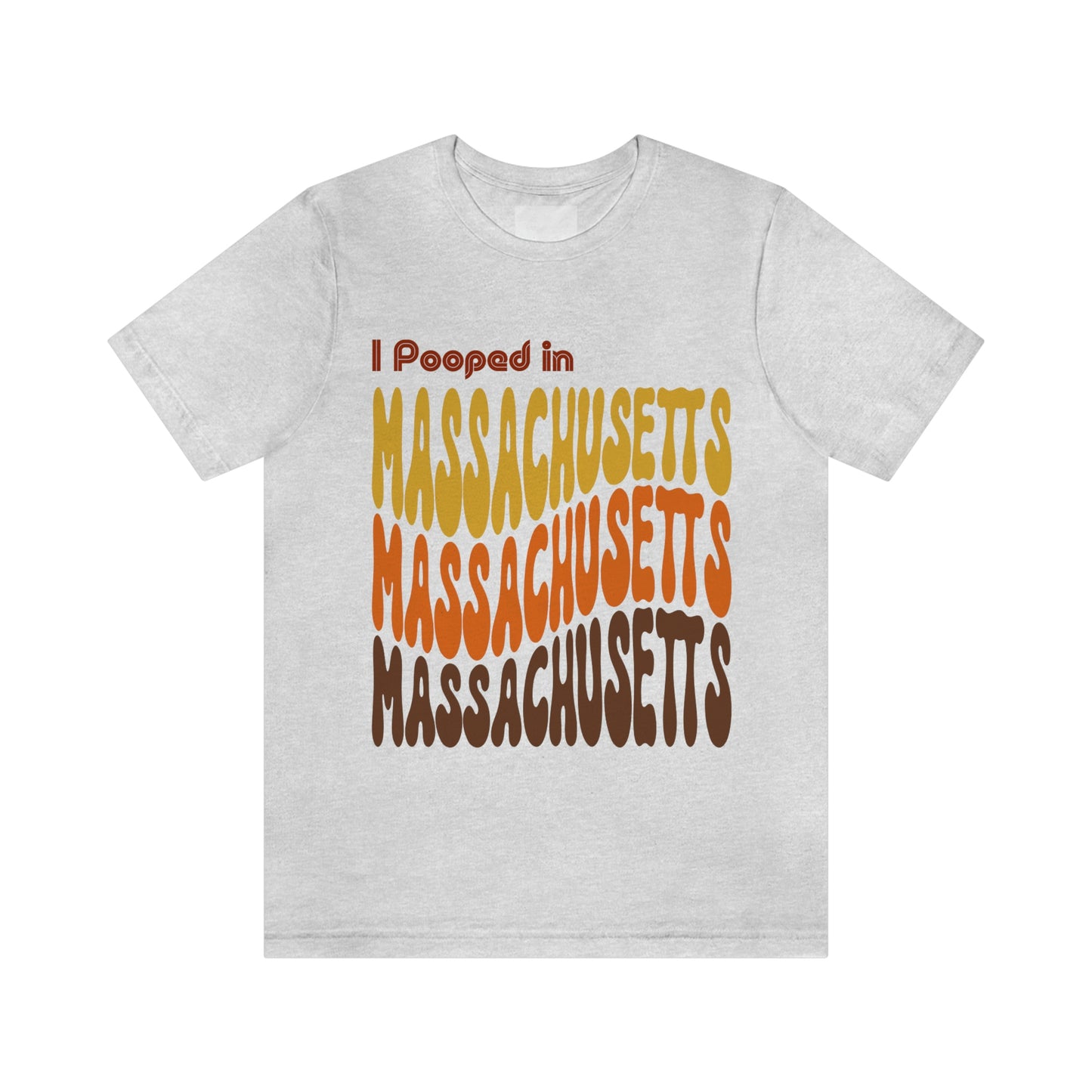 I Pooped In - MASSACHUSETTS (Retro Statehood) Unisex Jersey Short Sleeve Tee