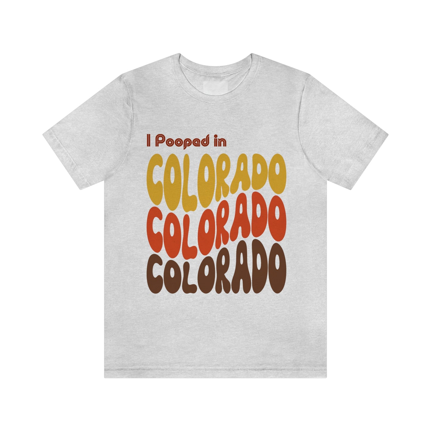 I Pooped In - COLORADO (Retro Statehood) Unisex Jersey Short Sleeve Tee