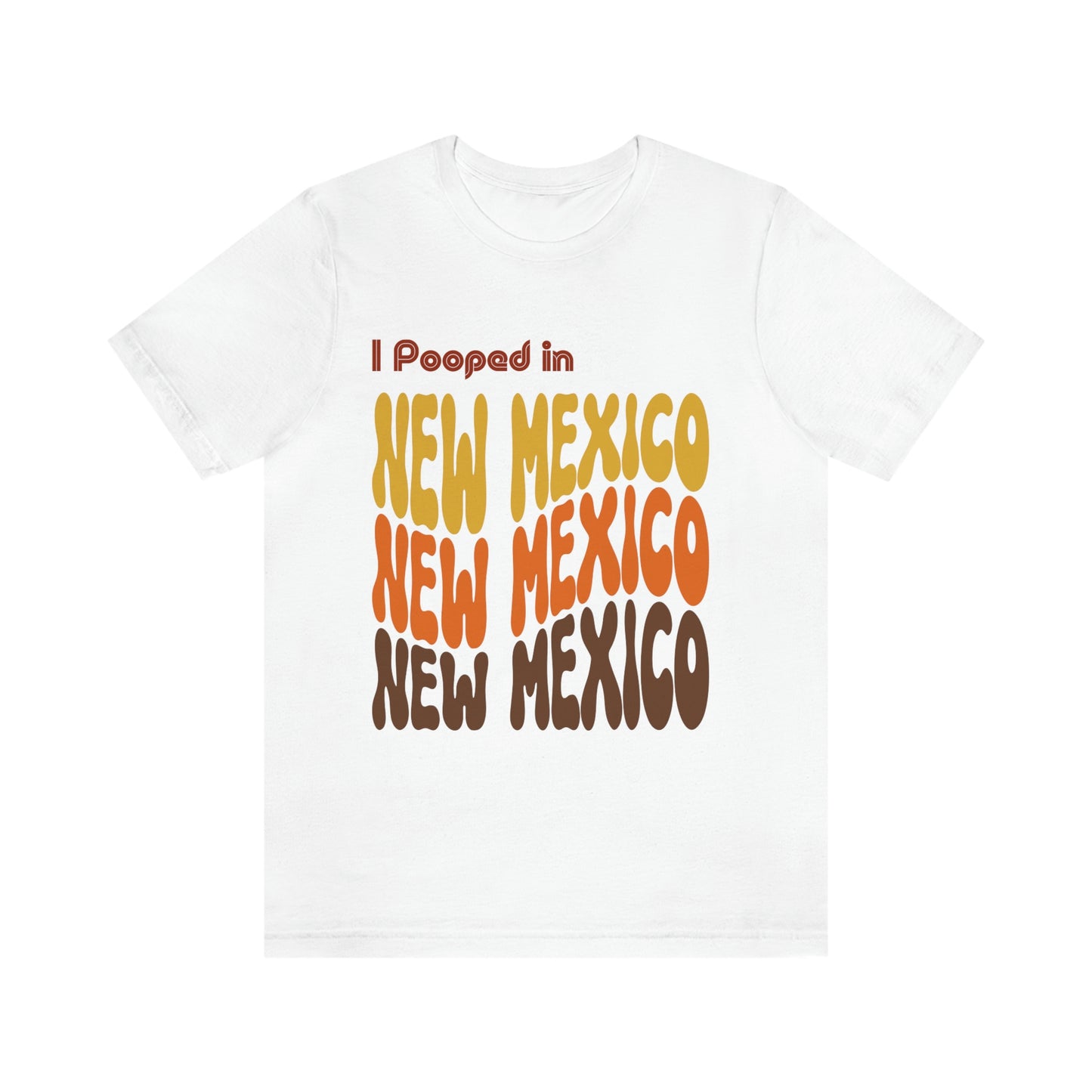 I Pooped In - NEW MEXICO (Retro Statehood) Unisex Jersey Short Sleeve Tee