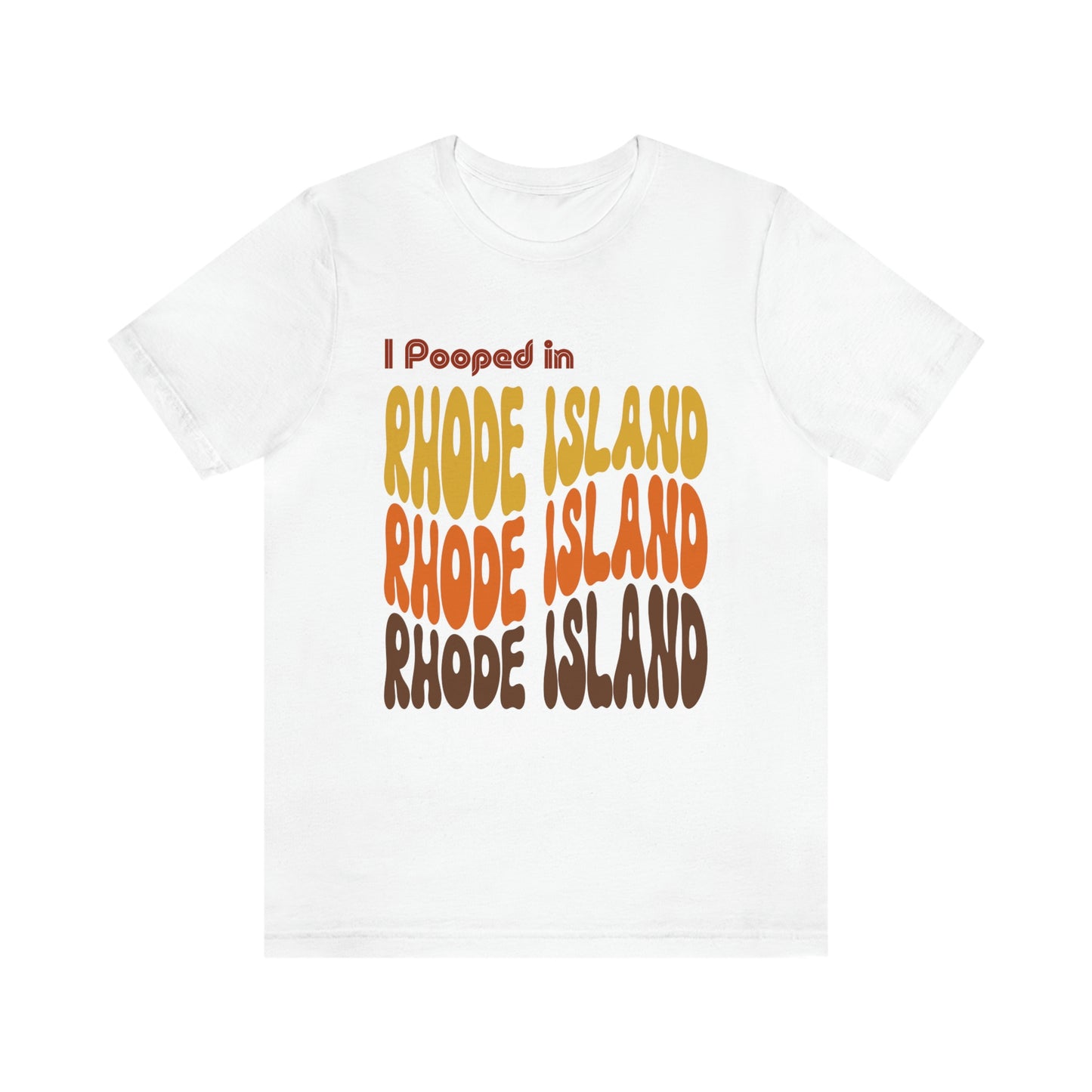 I Pooped In - RHODE ISLAND (Retro Statehood) Unisex Jersey Short Sleeve Tee