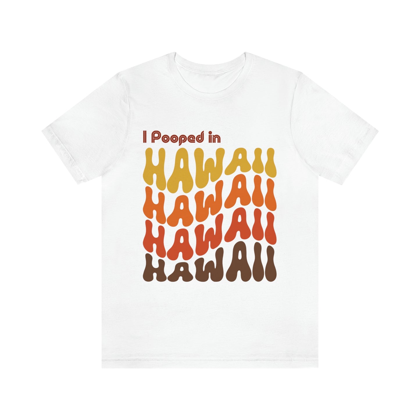 I Pooped In - HAWAII (Retro Statehood) Unisex Jersey Short Sleeve Tee