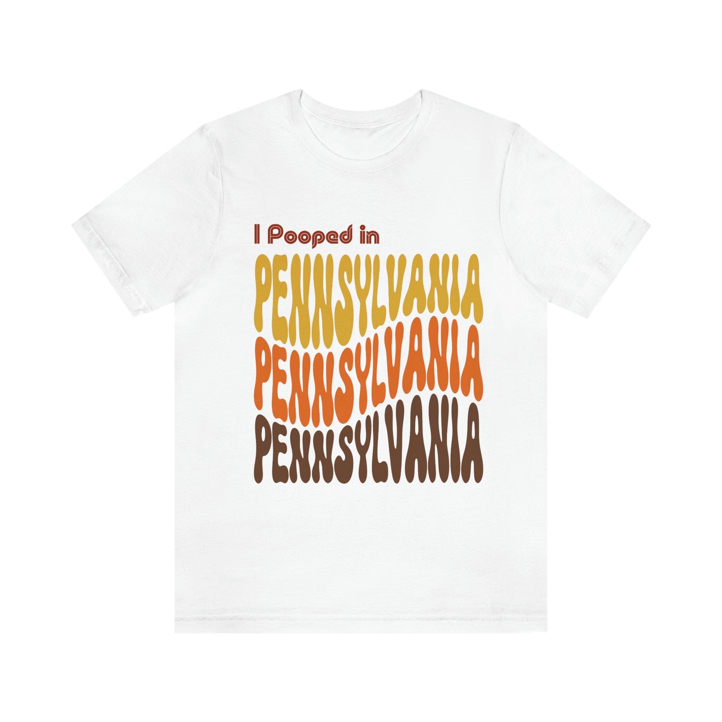 I Pooped In - PENNSYLVANIA (Retro Statehood) Unisex Jersey Short Sleeve Tee