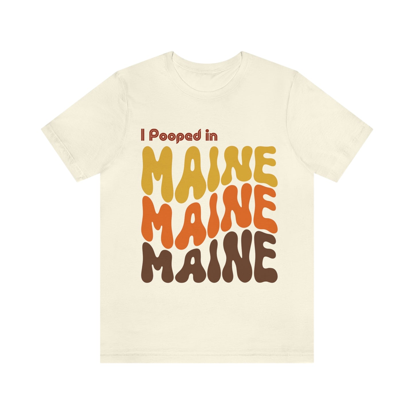 I Pooped In - MAINE (Retro Statehood) Unisex Jersey Short Sleeve Tee