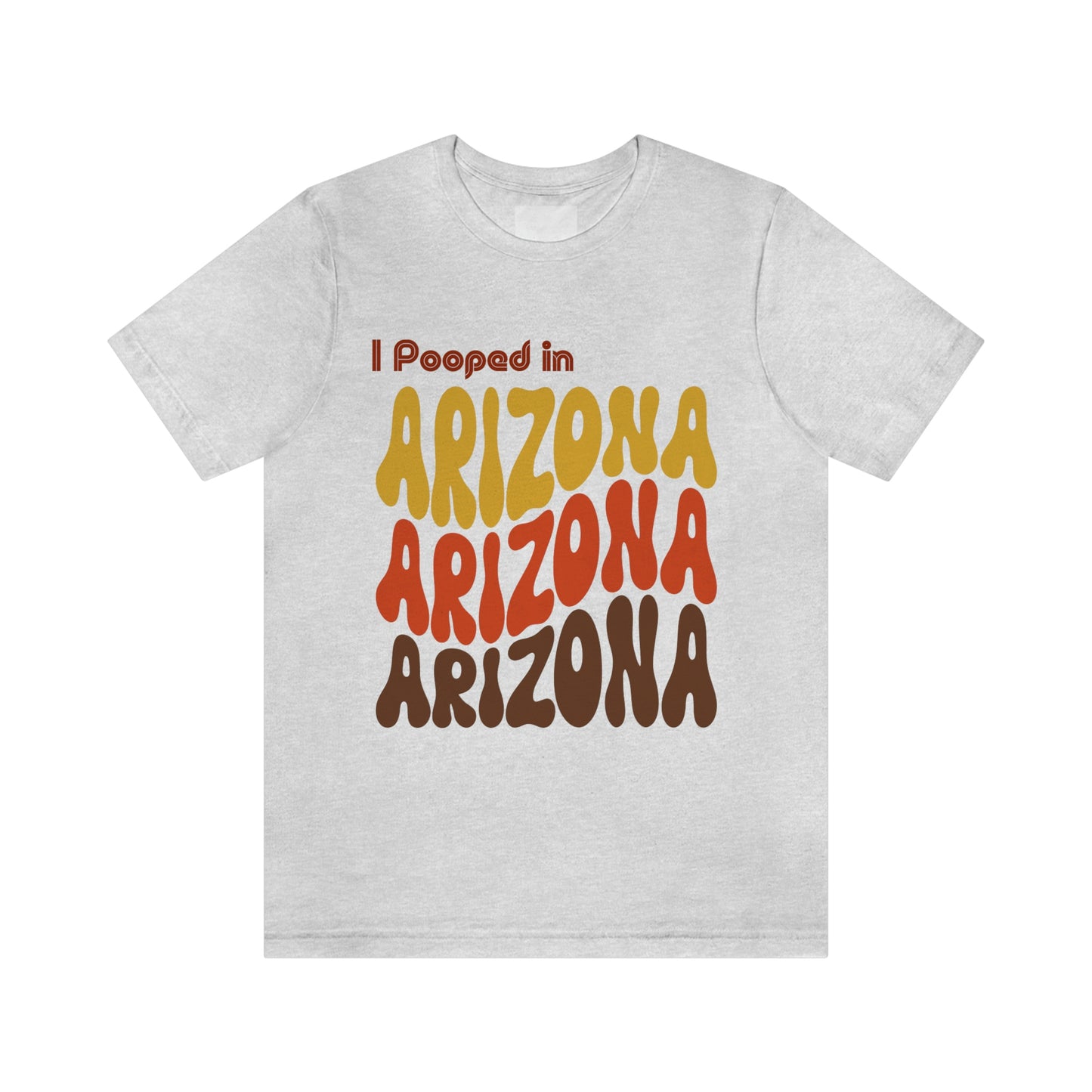 I Pooped In - ARIZONA (Retro Statehood) Unisex Jersey Short Sleeve Tee
