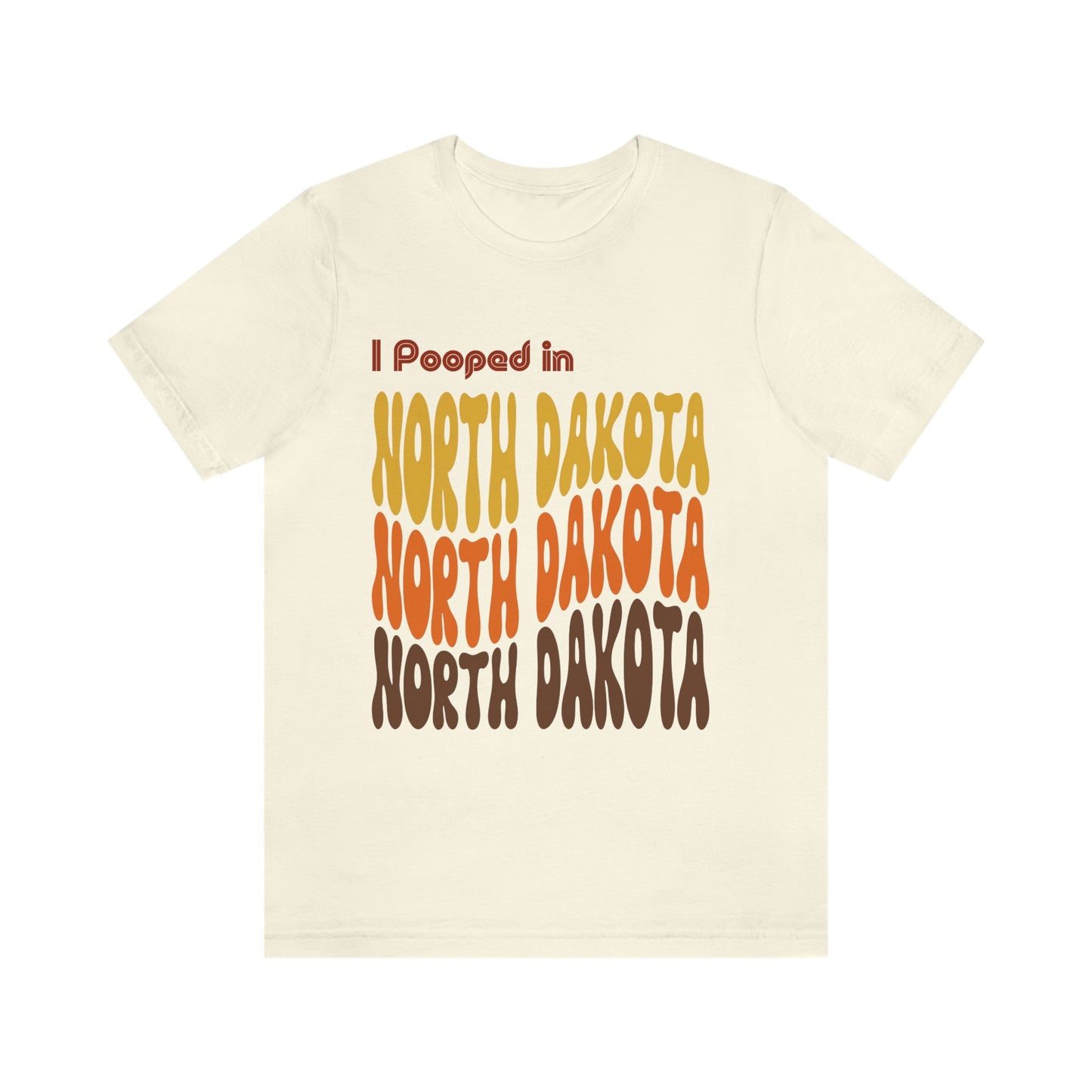 I Pooped In - NORTH DAKOTA (Retro Statehood) Unisex Jersey Short Sleeve Tee