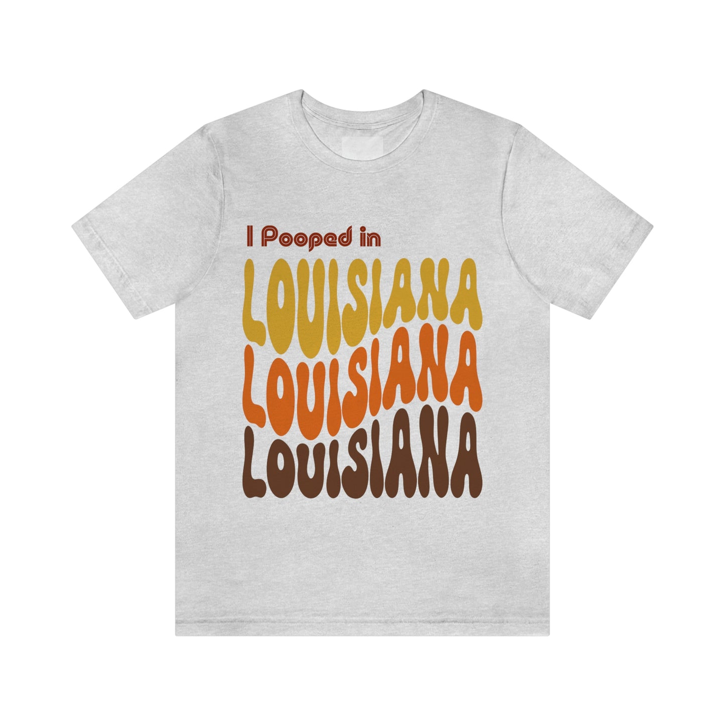 I Pooped In - LOUISIANA (Retro Statehood) Unisex Jersey Short Sleeve Tee
