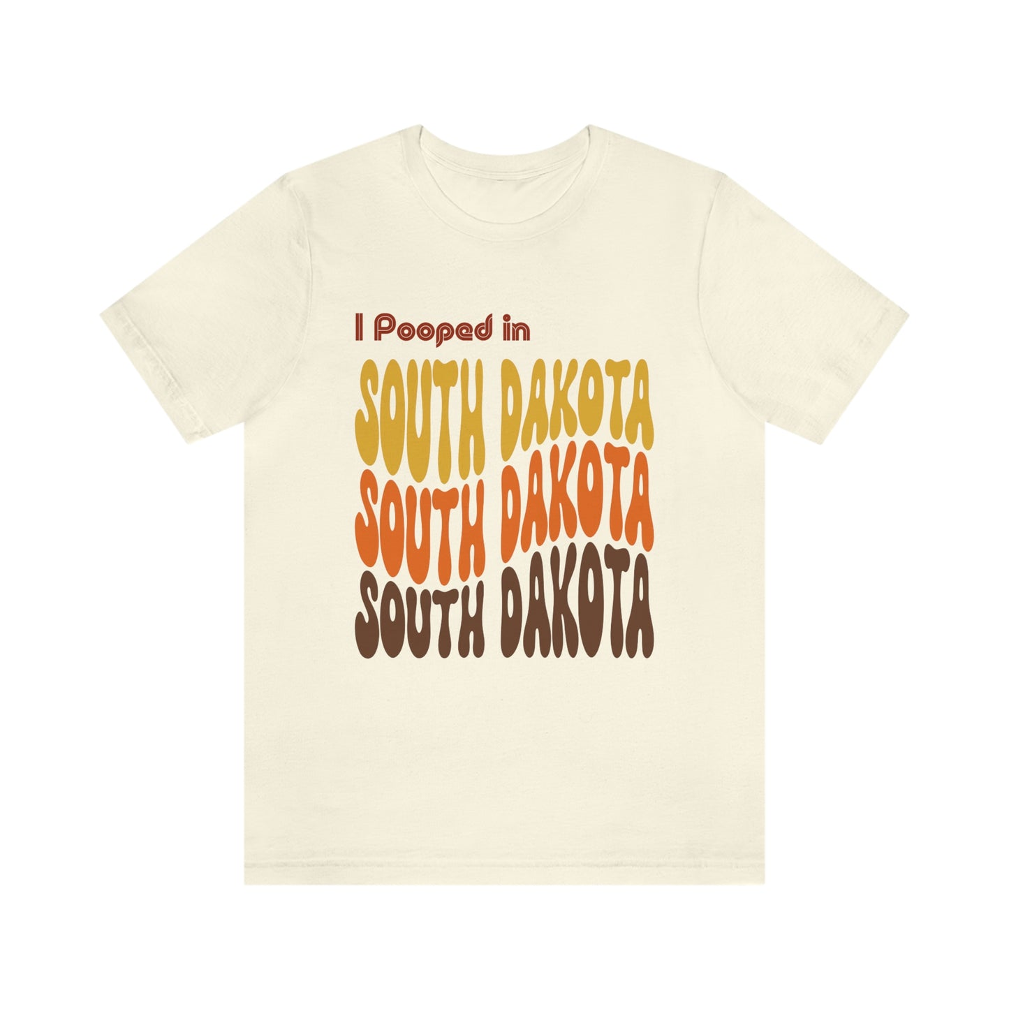 I Pooped In - SOUTH DAKOTA (Retro Statehood) Unisex Jersey Short Sleeve Tee