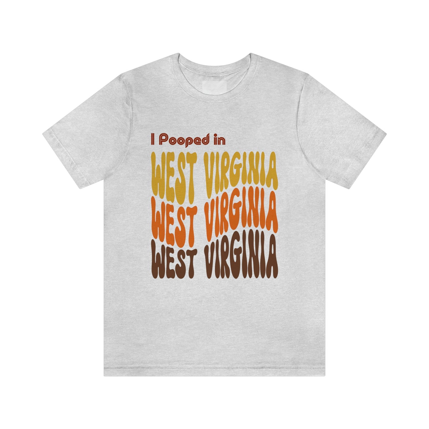 I Pooped In - WEST VIRGINIA (Retro Statehood) Unisex Jersey Short Sleeve Tee