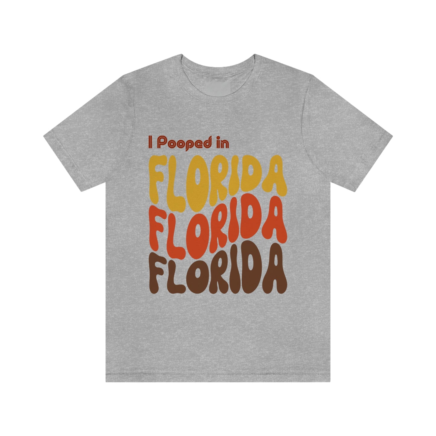 I Pooped In - FLORIDA (Retro Statehood) Unisex Jersey Short Sleeve Tee