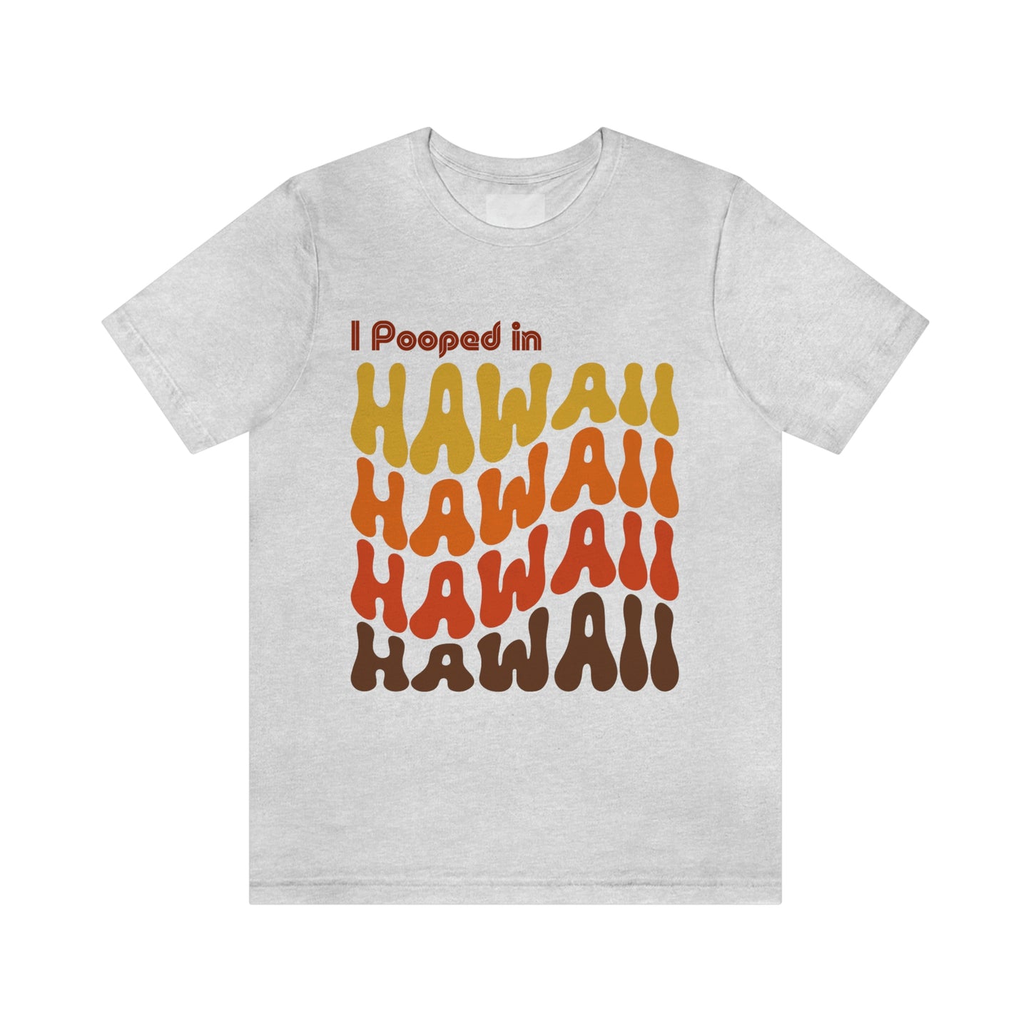 I Pooped In - HAWAII (Retro Statehood) Unisex Jersey Short Sleeve Tee
