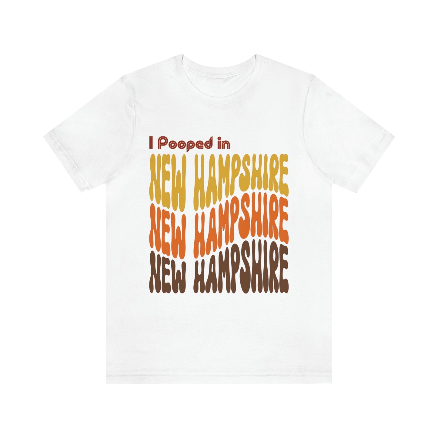 I Pooped In - NEW HAMPSHIRE (Retro Statehood) Unisex Jersey Short Sleeve Tee
