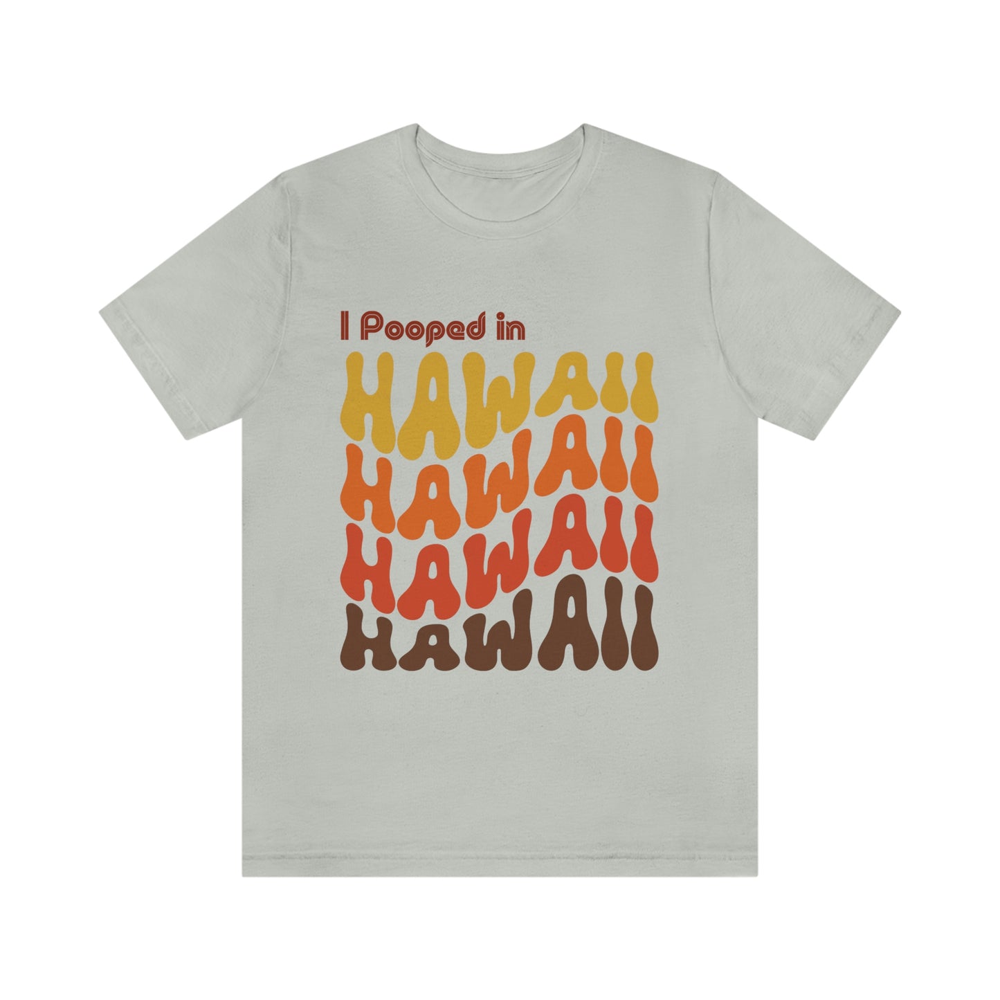 I Pooped In - HAWAII (Retro Statehood) Unisex Jersey Short Sleeve Tee
