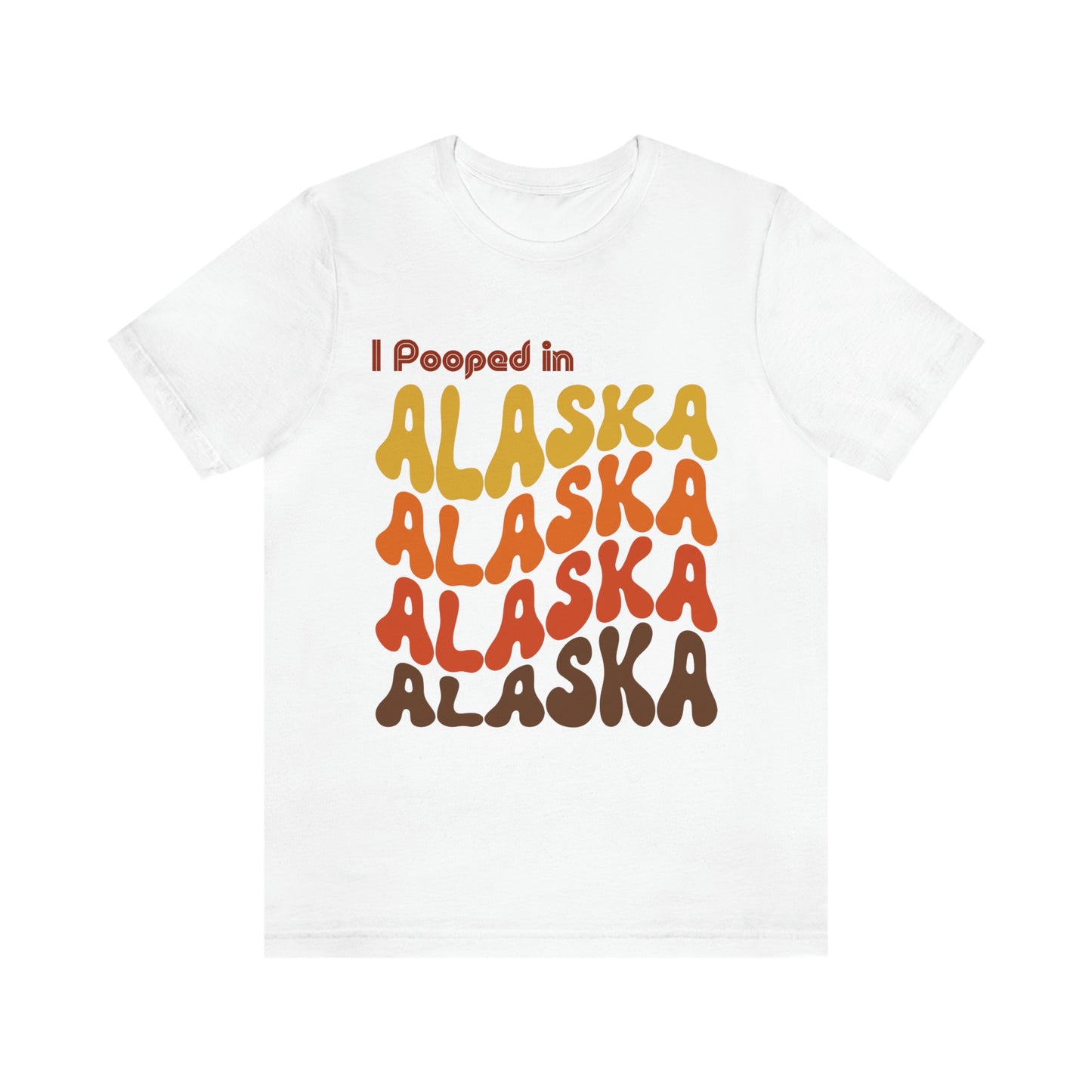 I Pooped In - ALASKA (Retro Statehood) Unisex Jersey Short Sleeve Tee