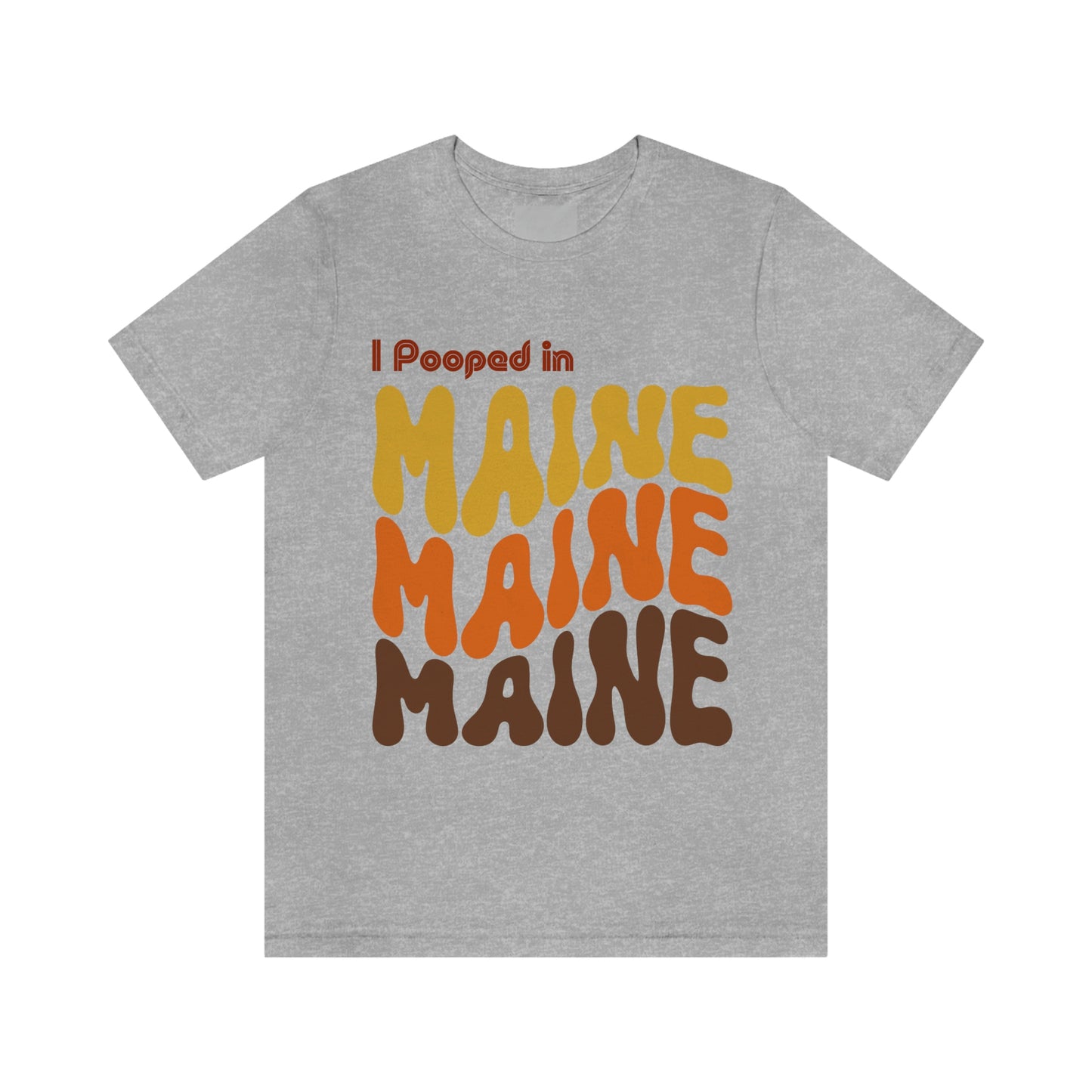 I Pooped In - MAINE (Retro Statehood) Unisex Jersey Short Sleeve Tee