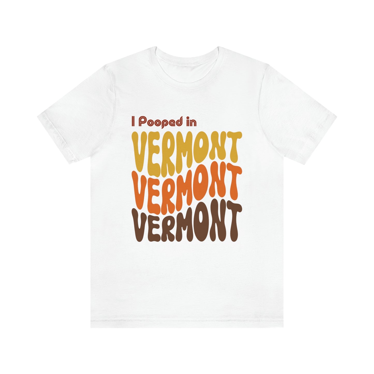 I Pooped In - VERMONT (Retro Statehood) Unisex Jersey Short Sleeve Tee