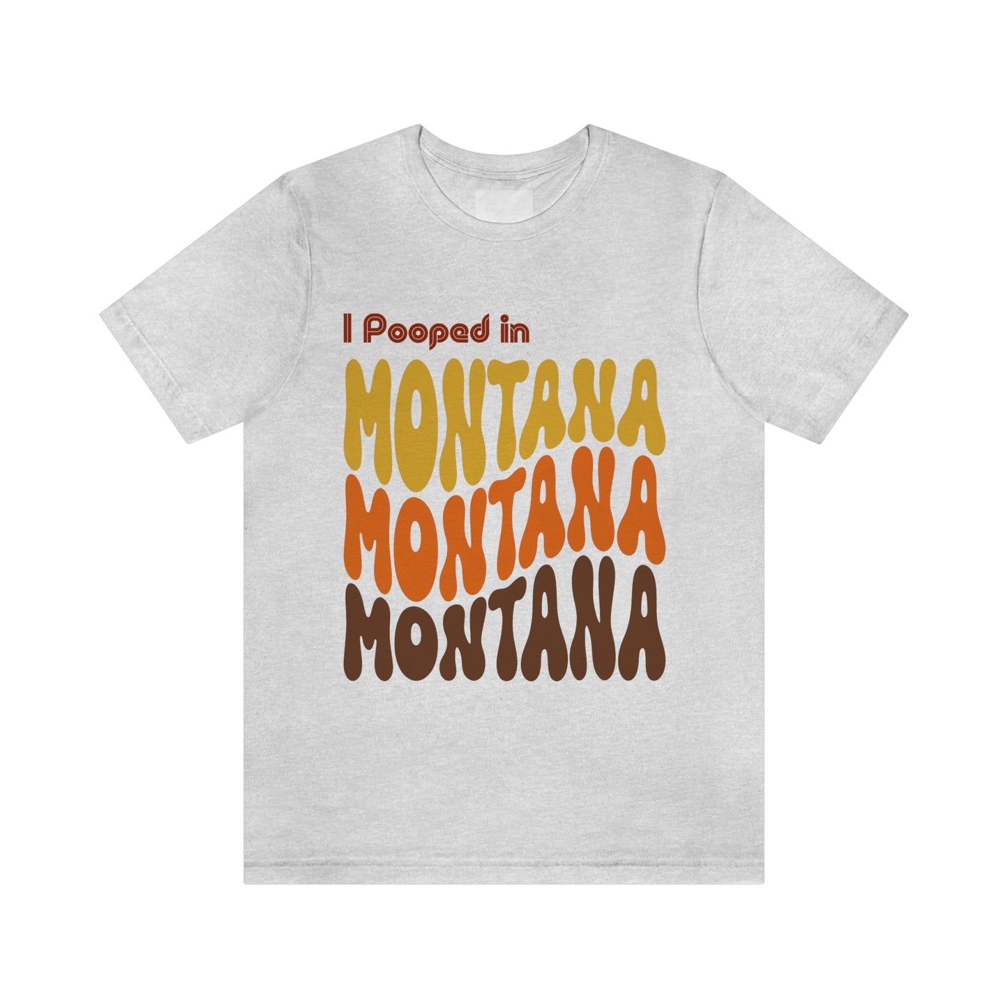 I Pooped In - MONTANA (Retro Statehood) Unisex Jersey Short Sleeve Tee