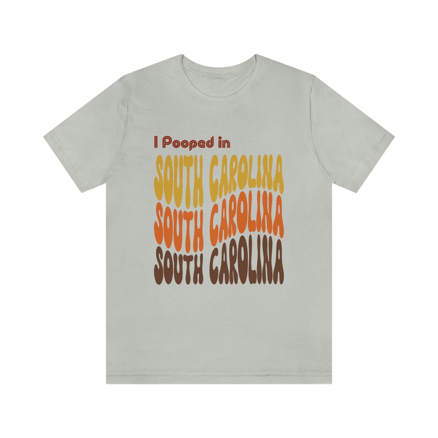 I Pooped In - SOUTH CAROLINA (Retro Statehood) Unisex Jersey Short Sleeve Tee