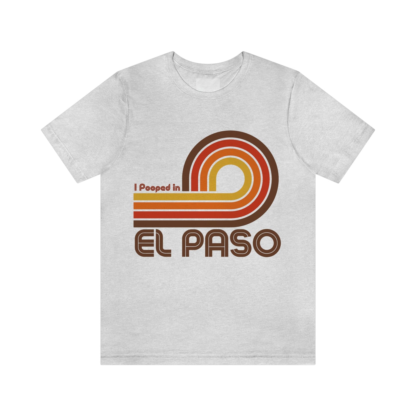 I Pooped In - EL PASO (Dark Retro Loop) Unisex Jersey Short Sleeve Tee