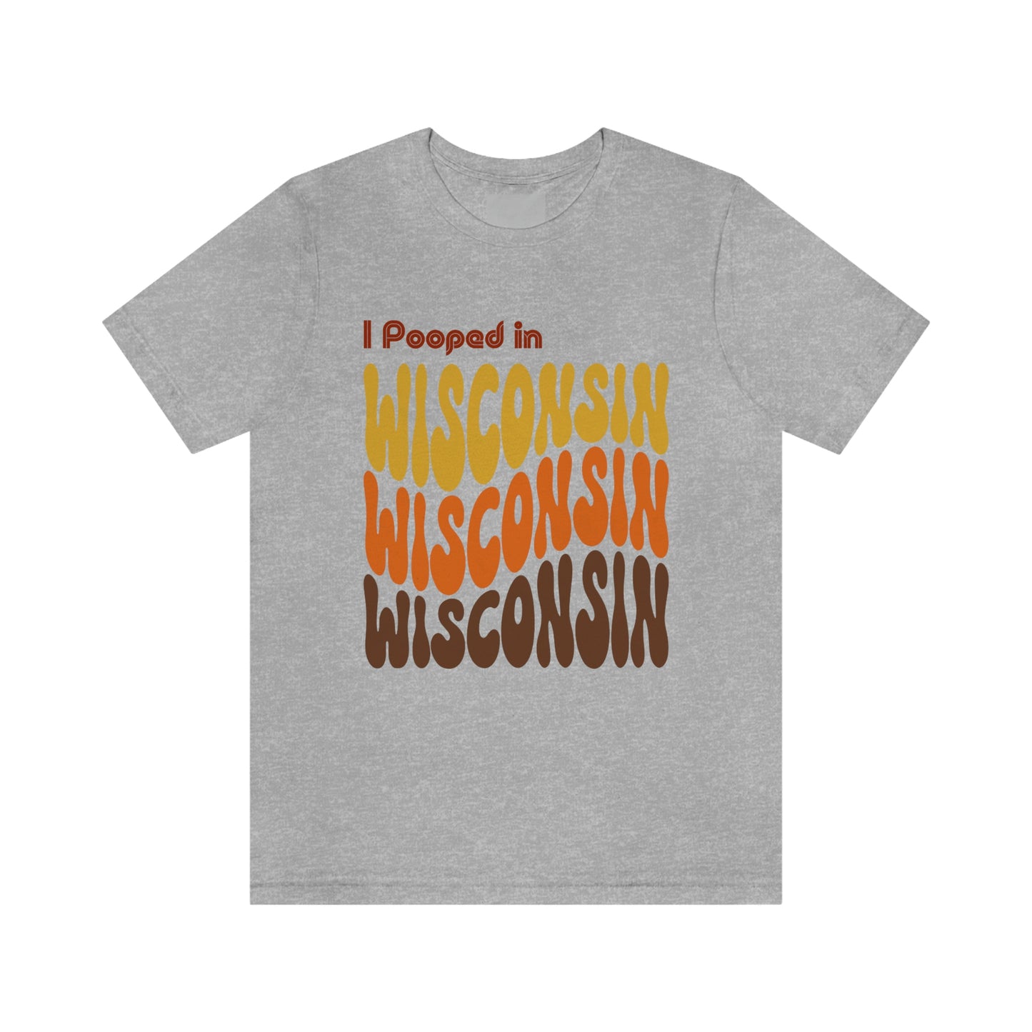 I Pooped In - WISCONSIN (Retro Statehood) Unisex Jersey Short Sleeve Tee