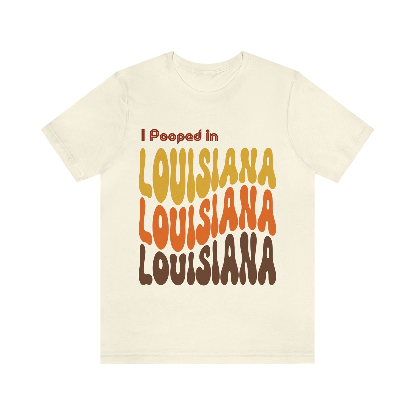 I Pooped In - LOUISIANA (Retro Statehood) Unisex Jersey Short Sleeve Tee