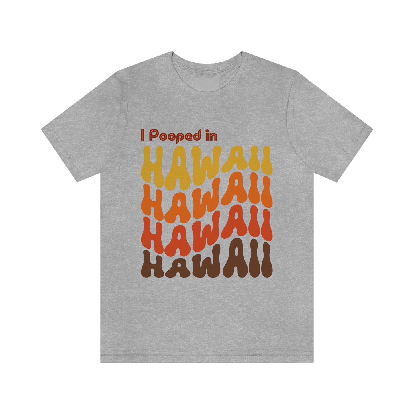 I Pooped In - HAWAII (Retro Statehood) Unisex Jersey Short Sleeve Tee