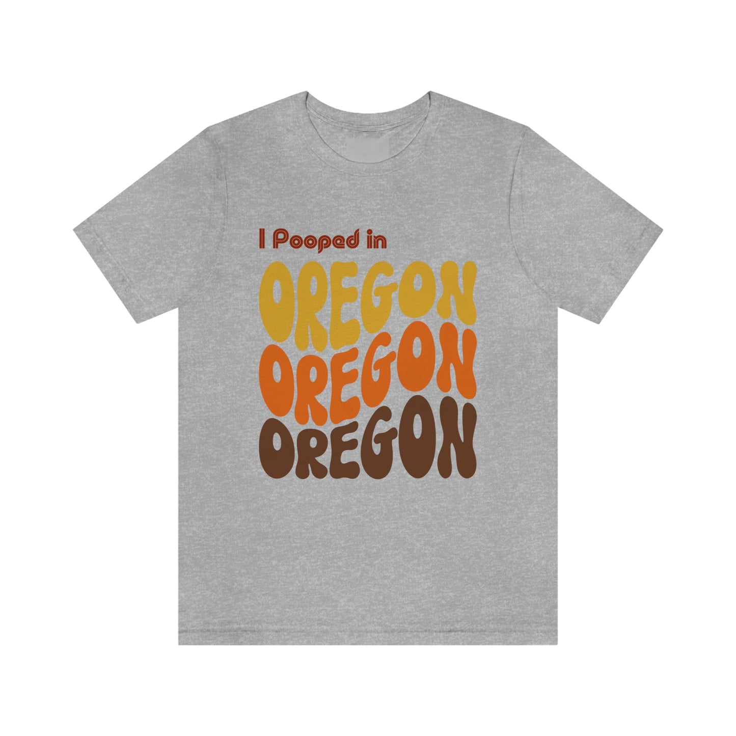 I Pooped In - OREGON (Retro Statehood) Unisex Jersey Short Sleeve Tee