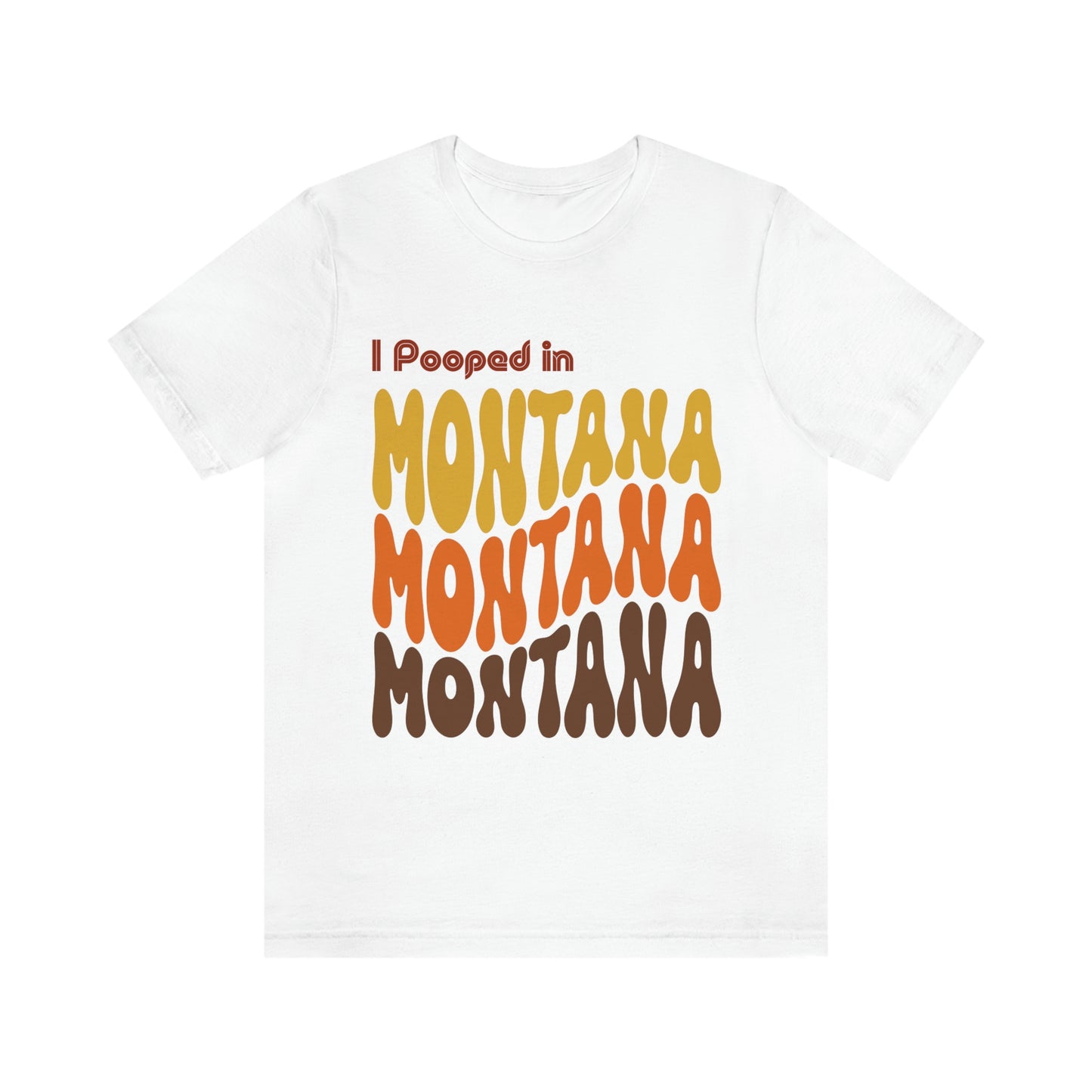 I Pooped In - MONTANA (Retro Statehood) Unisex Jersey Short Sleeve Tee