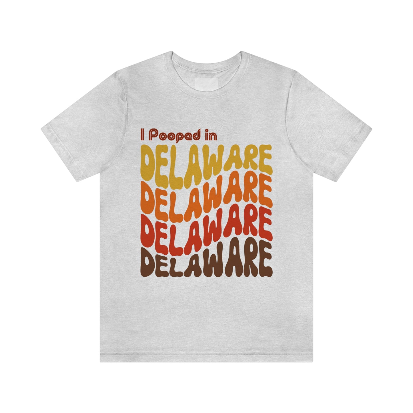 I Pooped In - DELAWARE (Retro Statehood) Unisex Jersey Short Sleeve Tee