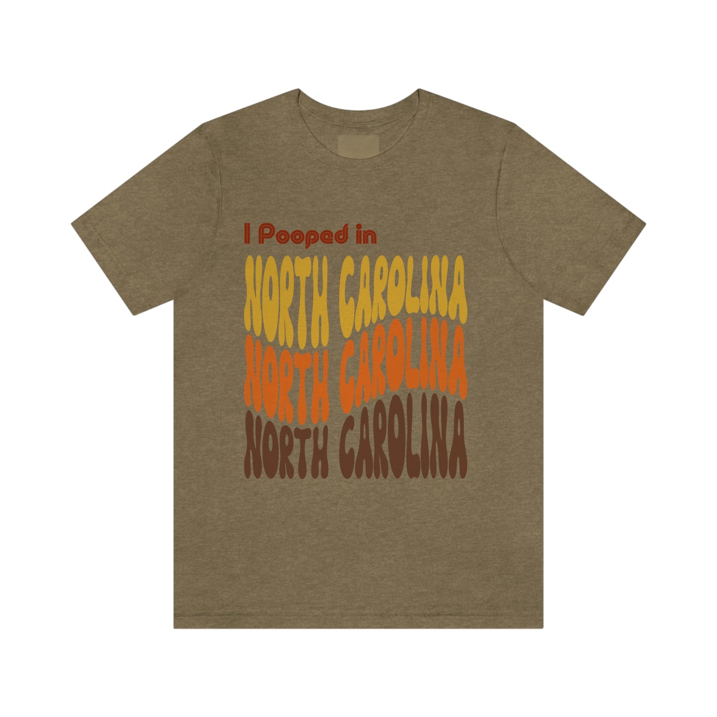 I Pooped In - NORTH CAROLINA (Retro Statehood) Unisex Jersey Short Sleeve Tee
