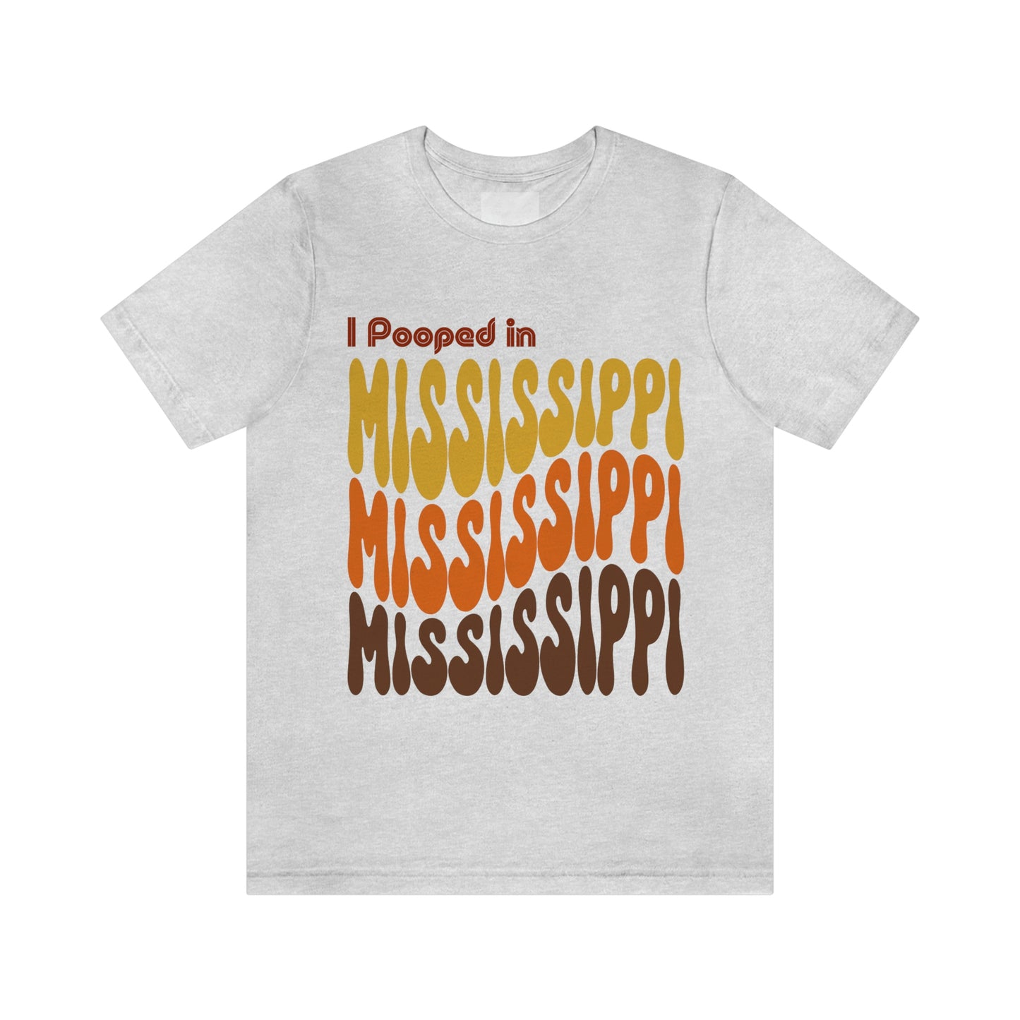 I Pooped In - MISSISSIPPI (Retro Statehood) Unisex Jersey Short Sleeve Tee