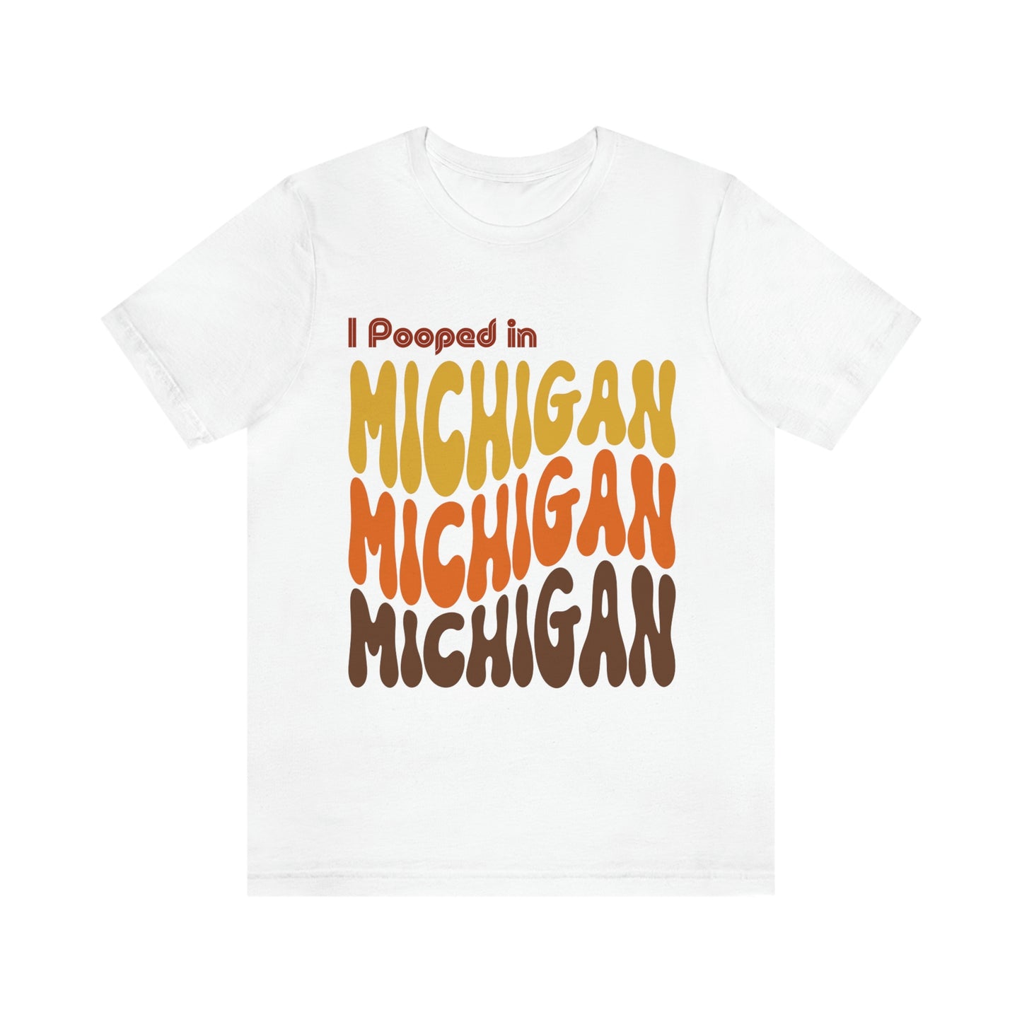I Pooped In - MICHIGAN (Retro Statehood) Unisex Jersey Short Sleeve Tee