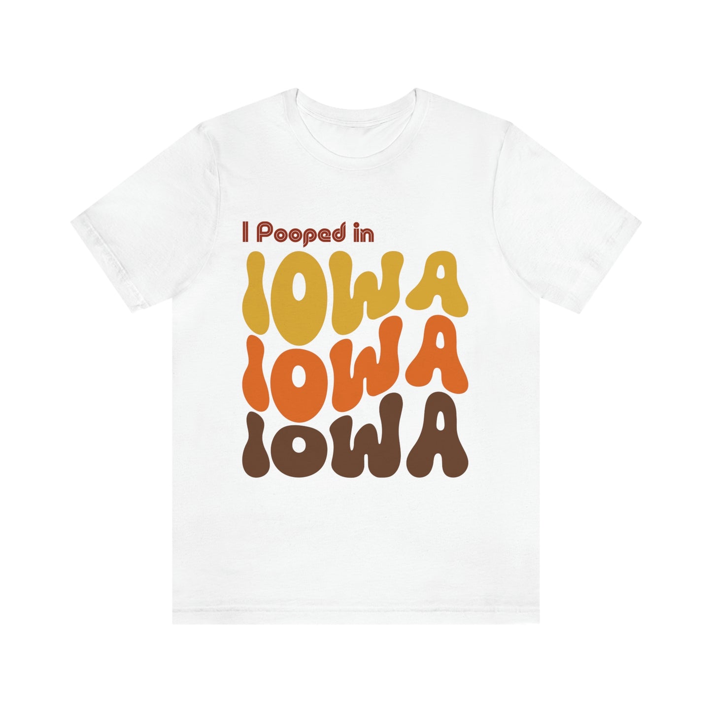 I Pooped In - IOWA (Retro Statehood) Unisex Jersey Short Sleeve Tee