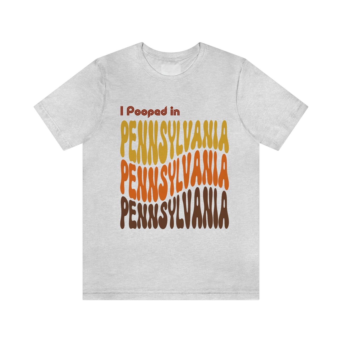 I Pooped In - PENNSYLVANIA (Retro Statehood) Unisex Jersey Short Sleeve Tee