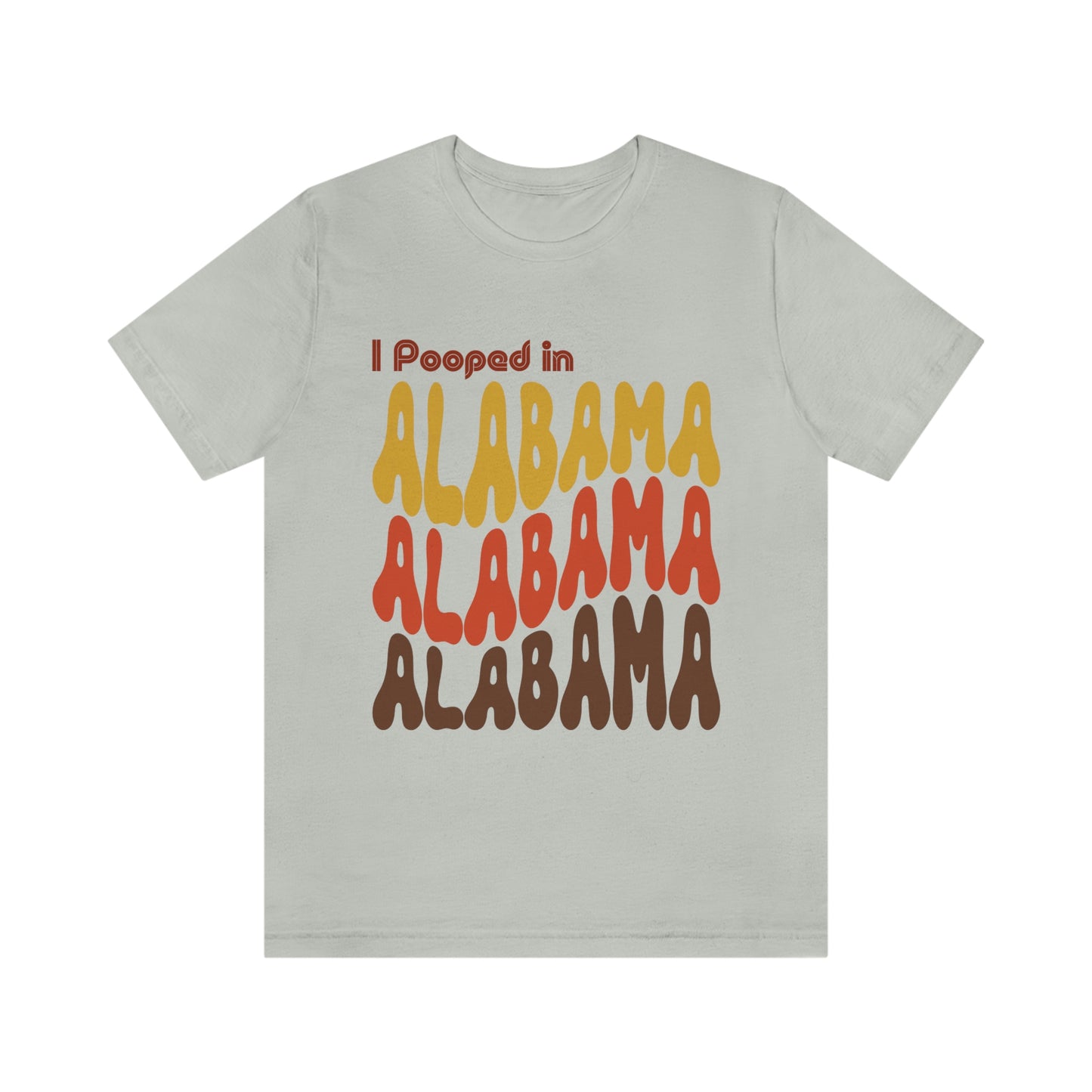 I Pooped In - ALABAMA (Retro Statehood) Unisex Jersey Short Sleeve Tee