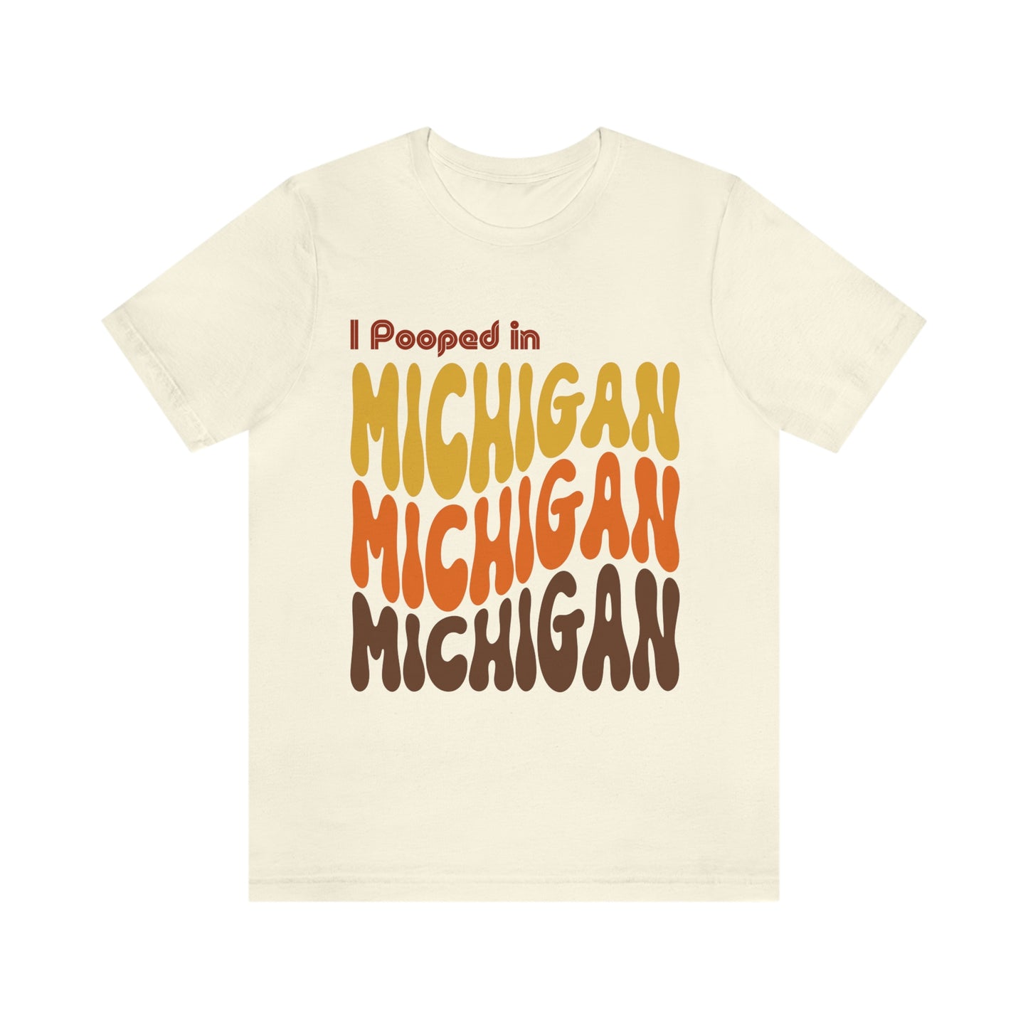 I Pooped In - MICHIGAN (Retro Statehood) Unisex Jersey Short Sleeve Tee