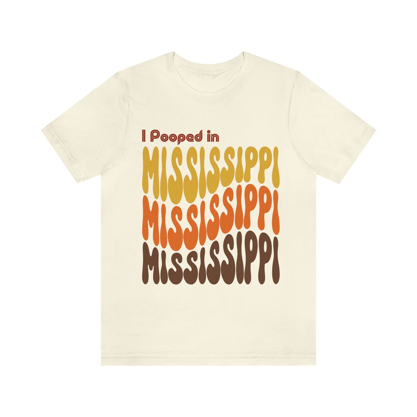 I Pooped In - MISSISSIPPI (Retro Statehood) Unisex Jersey Short Sleeve Tee