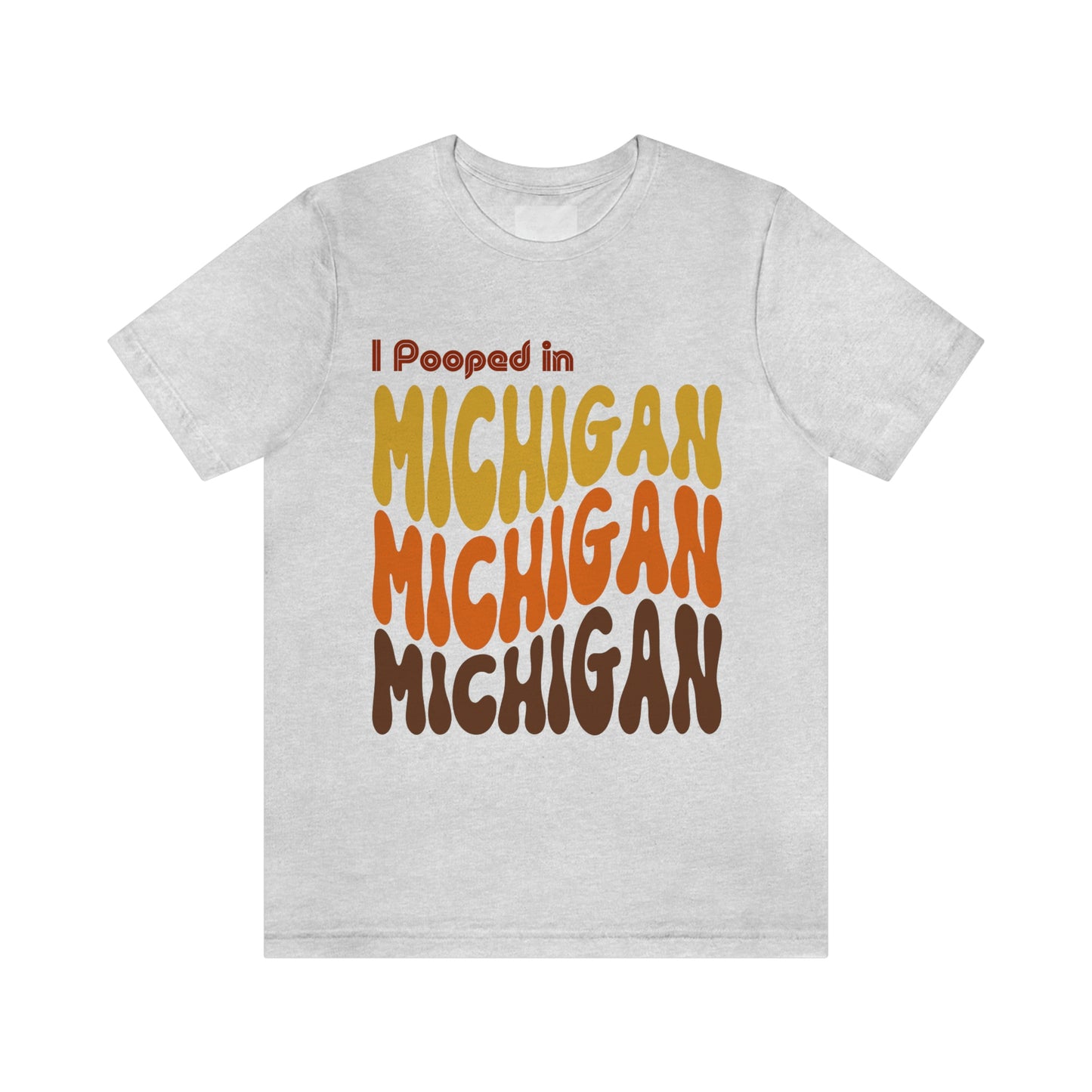 I Pooped In - MICHIGAN (Retro Statehood) Unisex Jersey Short Sleeve Tee