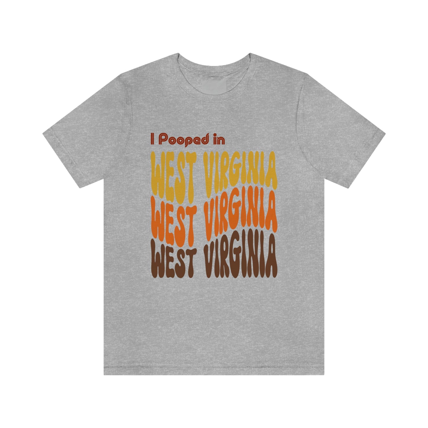 I Pooped In - WEST VIRGINIA (Retro Statehood) Unisex Jersey Short Sleeve Tee