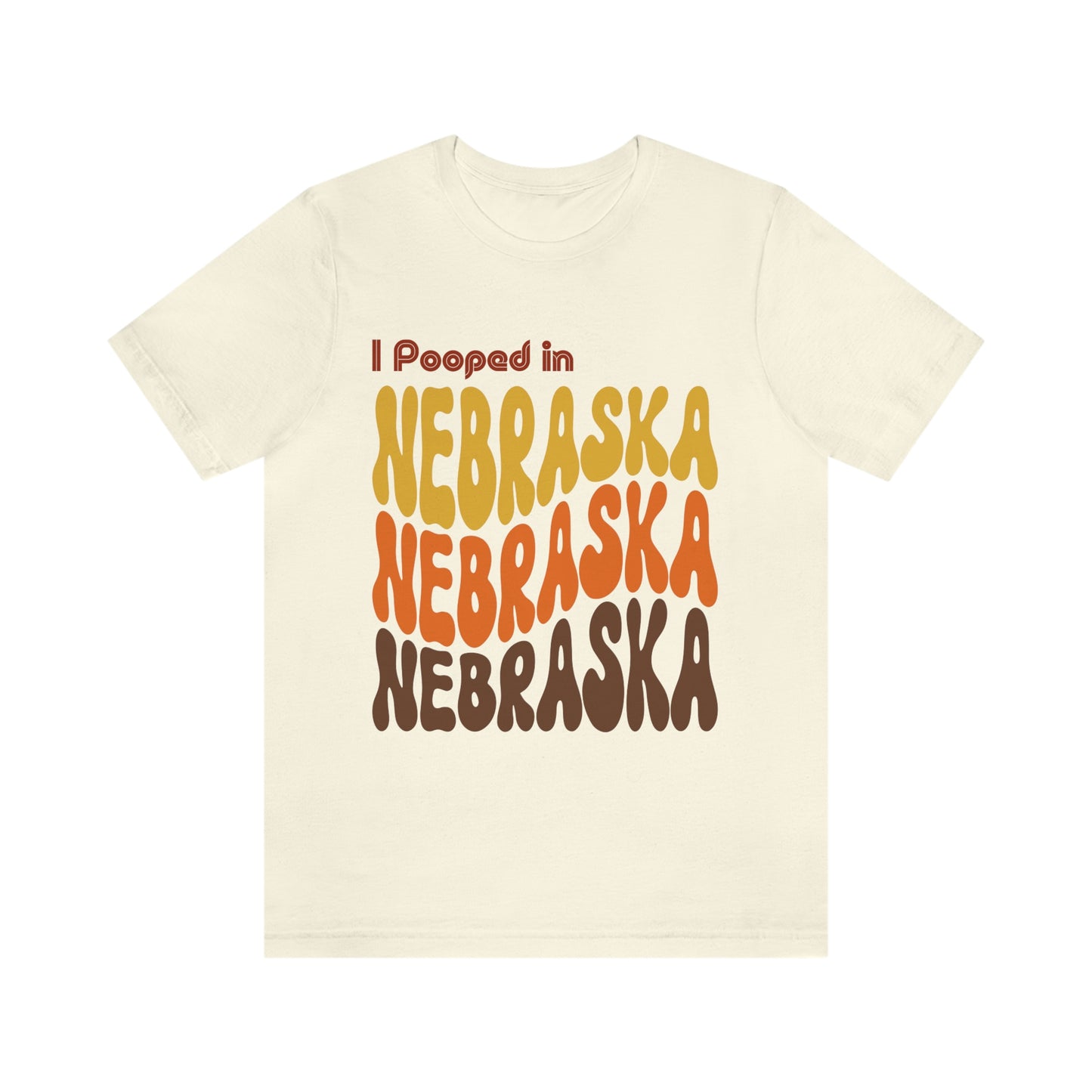 I Pooped In - NEBRASKA (Retro Statehood) Unisex Jersey Short Sleeve Tee