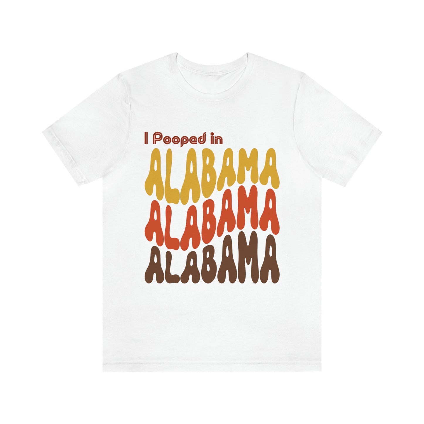 I Pooped In - ALABAMA (Retro Statehood) Unisex Jersey Short Sleeve Tee