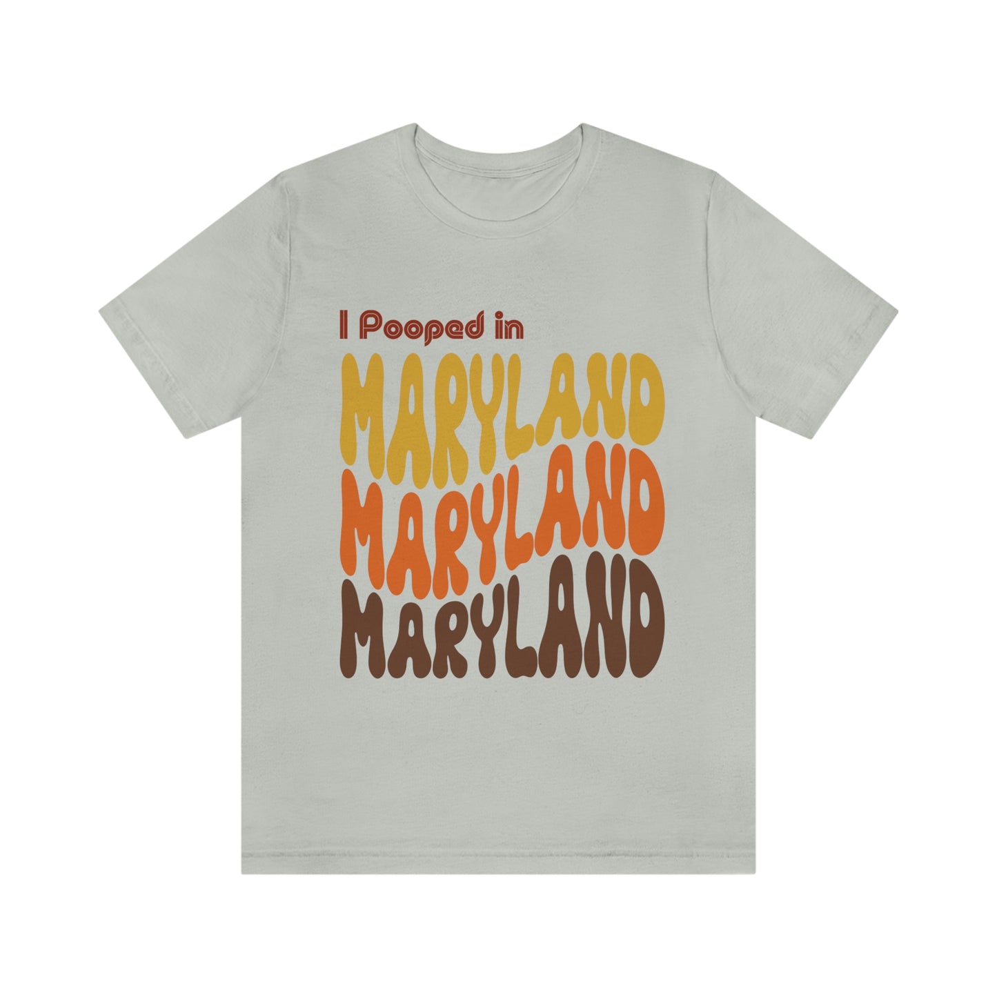 I Pooped In - MARYLAND (Retro Statehood) Unisex Jersey Short Sleeve Tee