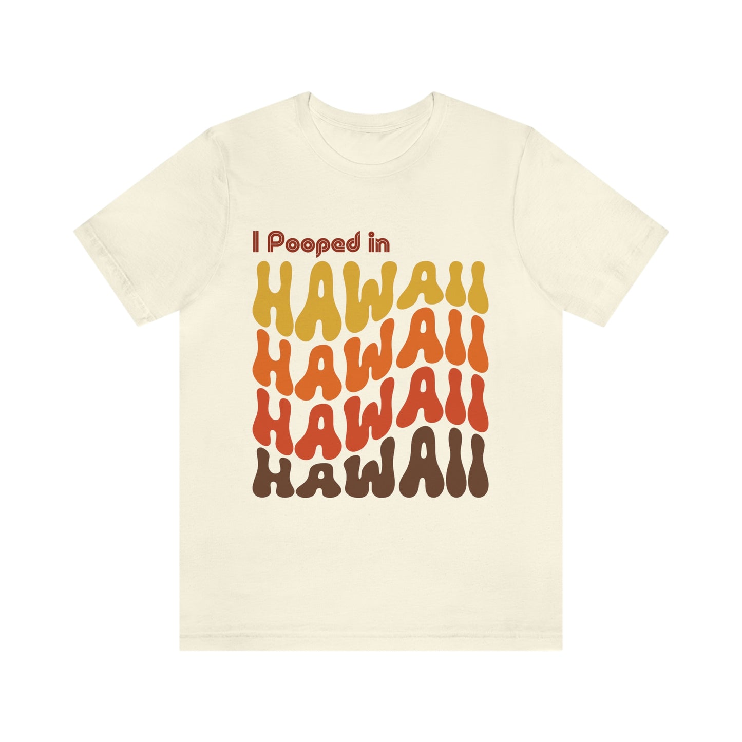 I Pooped In - HAWAII (Retro Statehood) Unisex Jersey Short Sleeve Tee