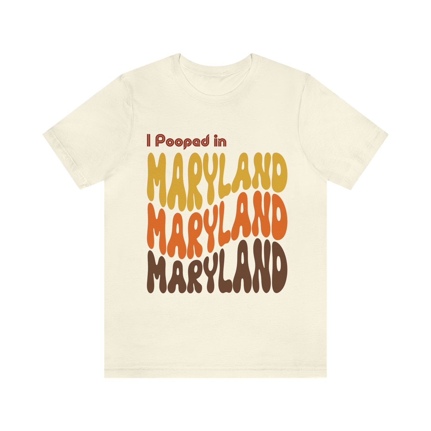 I Pooped In - MARYLAND (Retro Statehood) Unisex Jersey Short Sleeve Tee