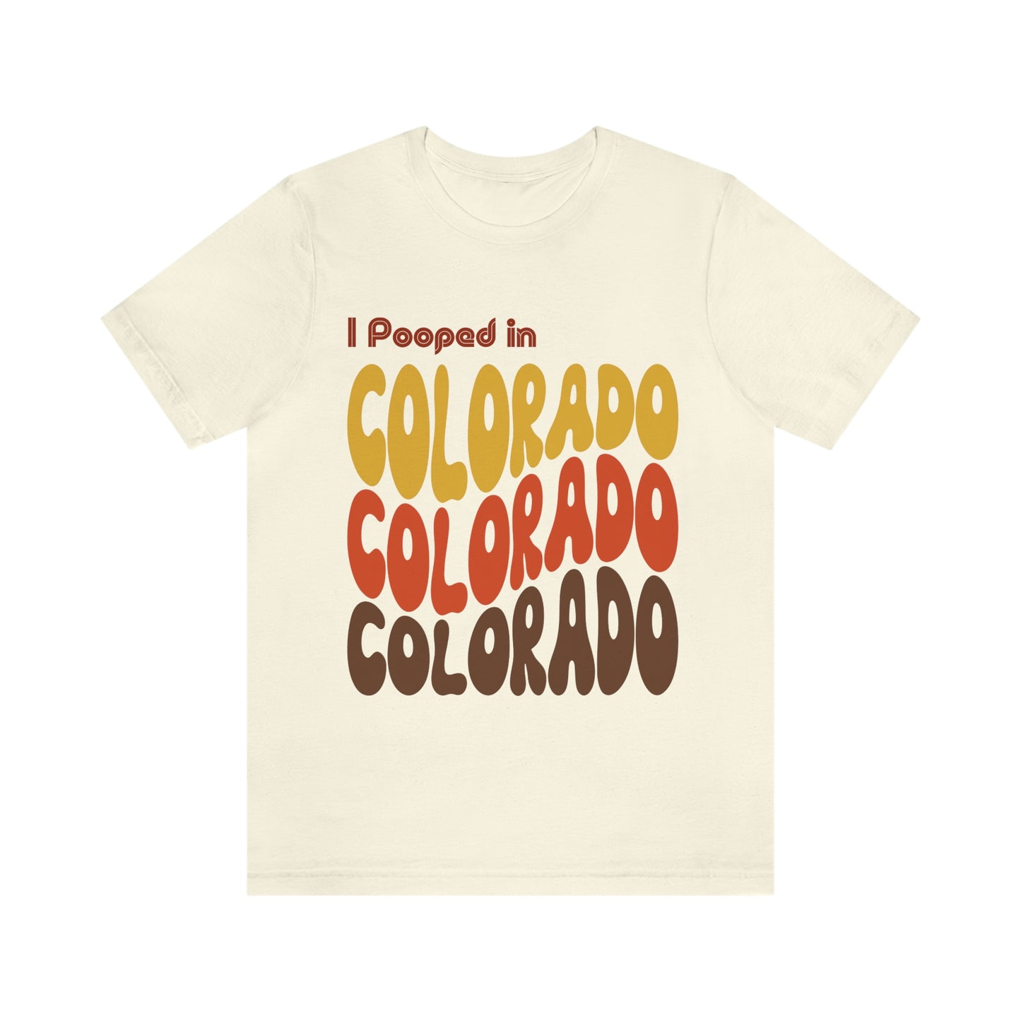 I Pooped In - COLORADO (Retro Statehood) Unisex Jersey Short Sleeve Tee