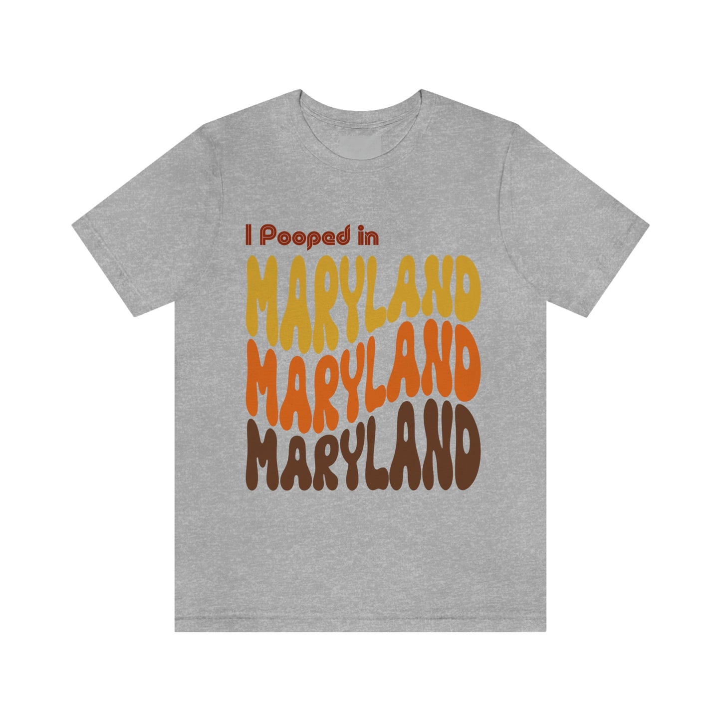 I Pooped In - MARYLAND (Retro Statehood) Unisex Jersey Short Sleeve Tee