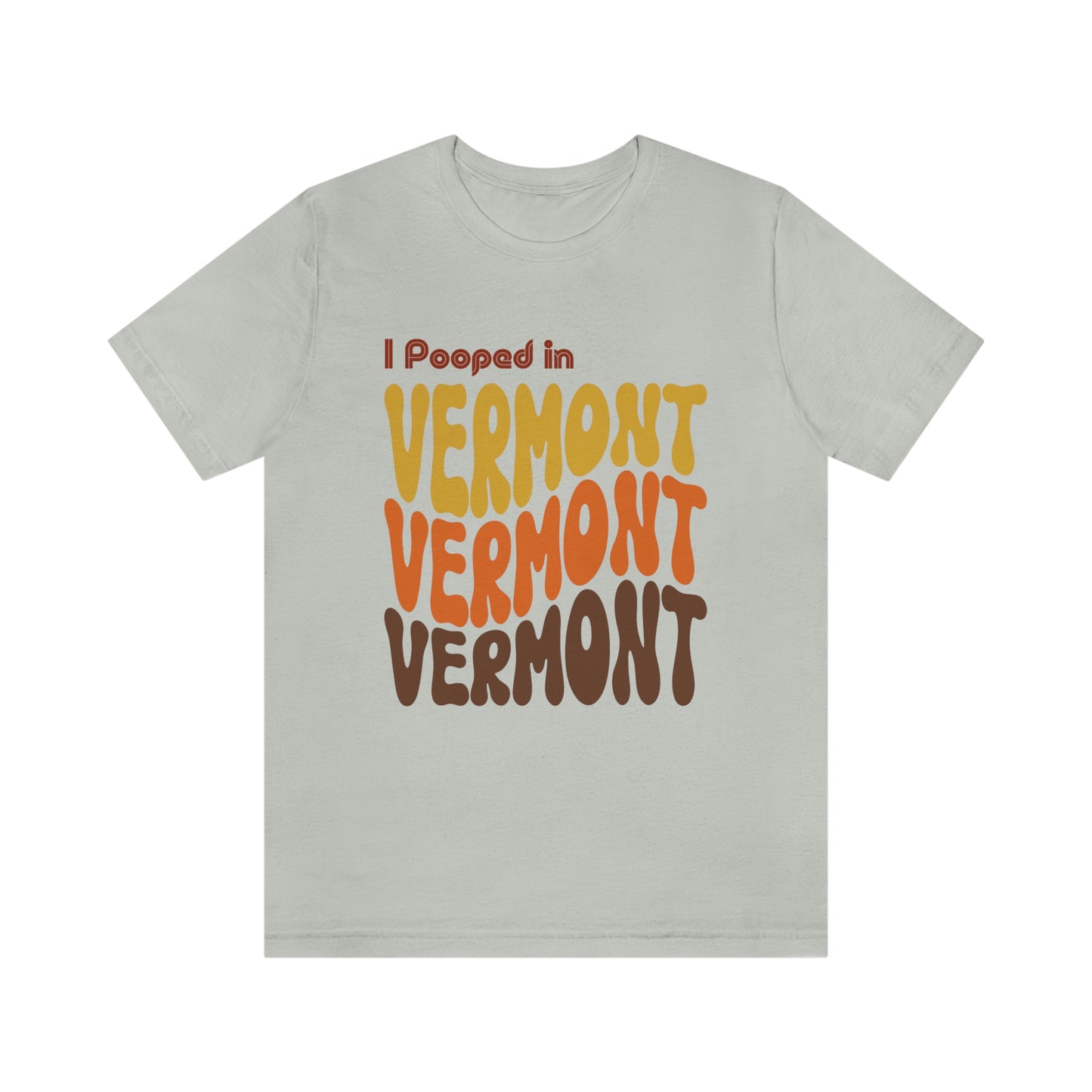 I Pooped In - VERMONT (Retro Statehood) Unisex Jersey Short Sleeve Tee