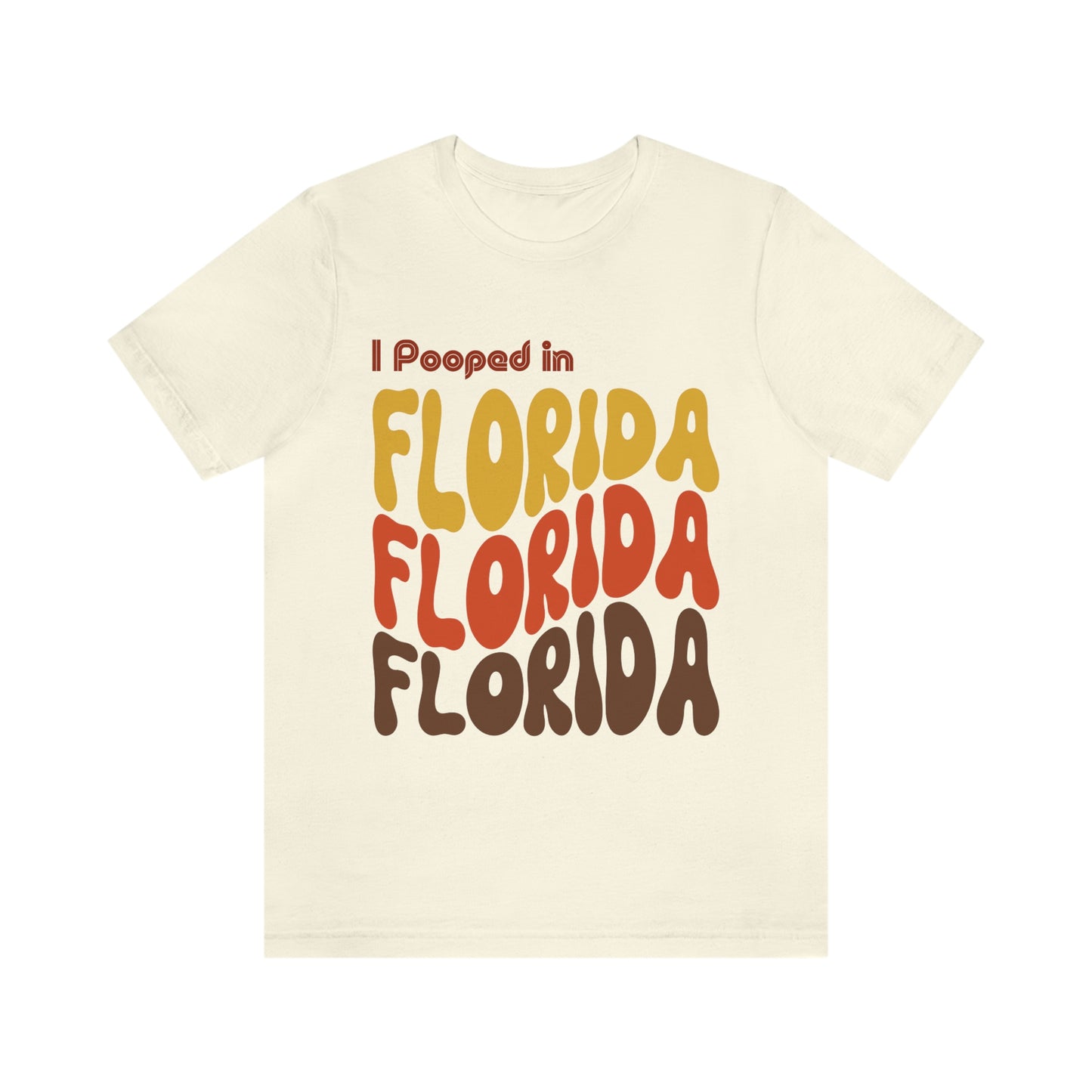 I Pooped In - FLORIDA (Retro Statehood) Unisex Jersey Short Sleeve Tee