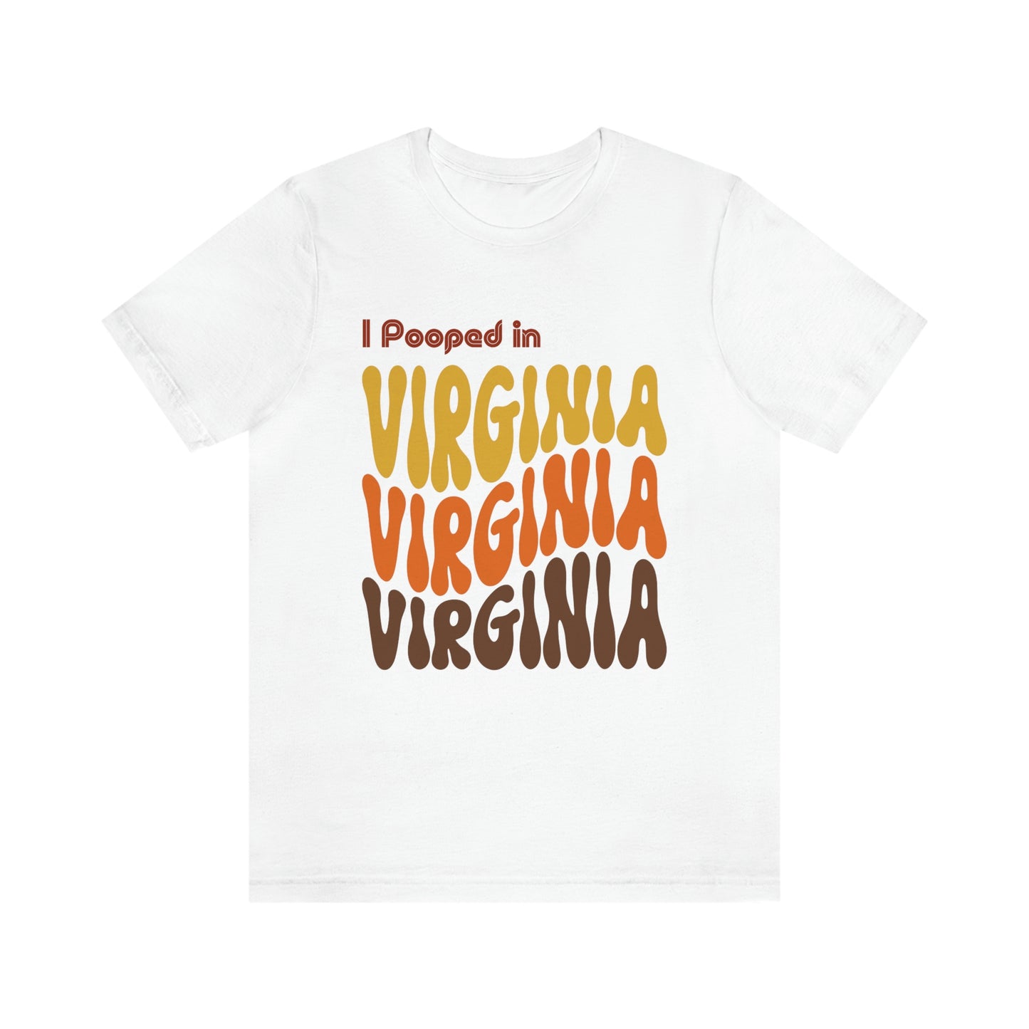 I Pooped In - VIRGINIA (Retro Statehood) Unisex Jersey Short Sleeve Tee